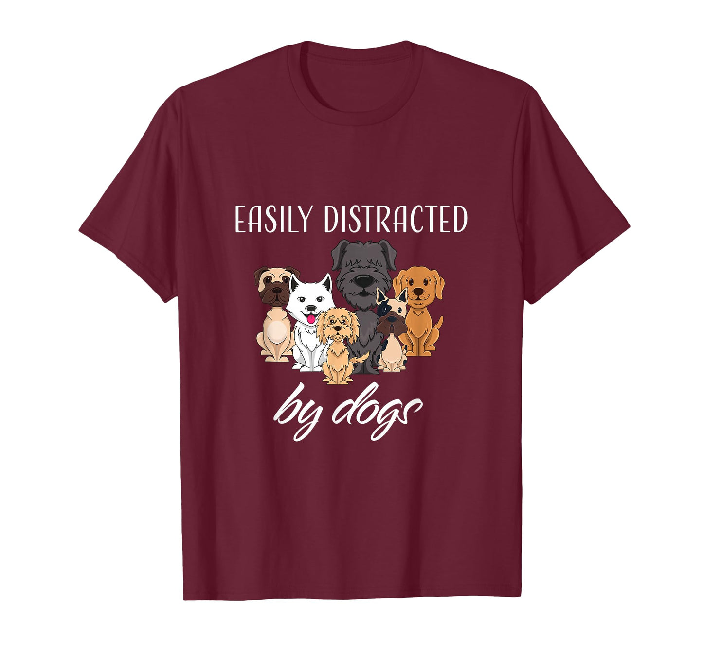 Easily Distracted by Dogs T-Shirt