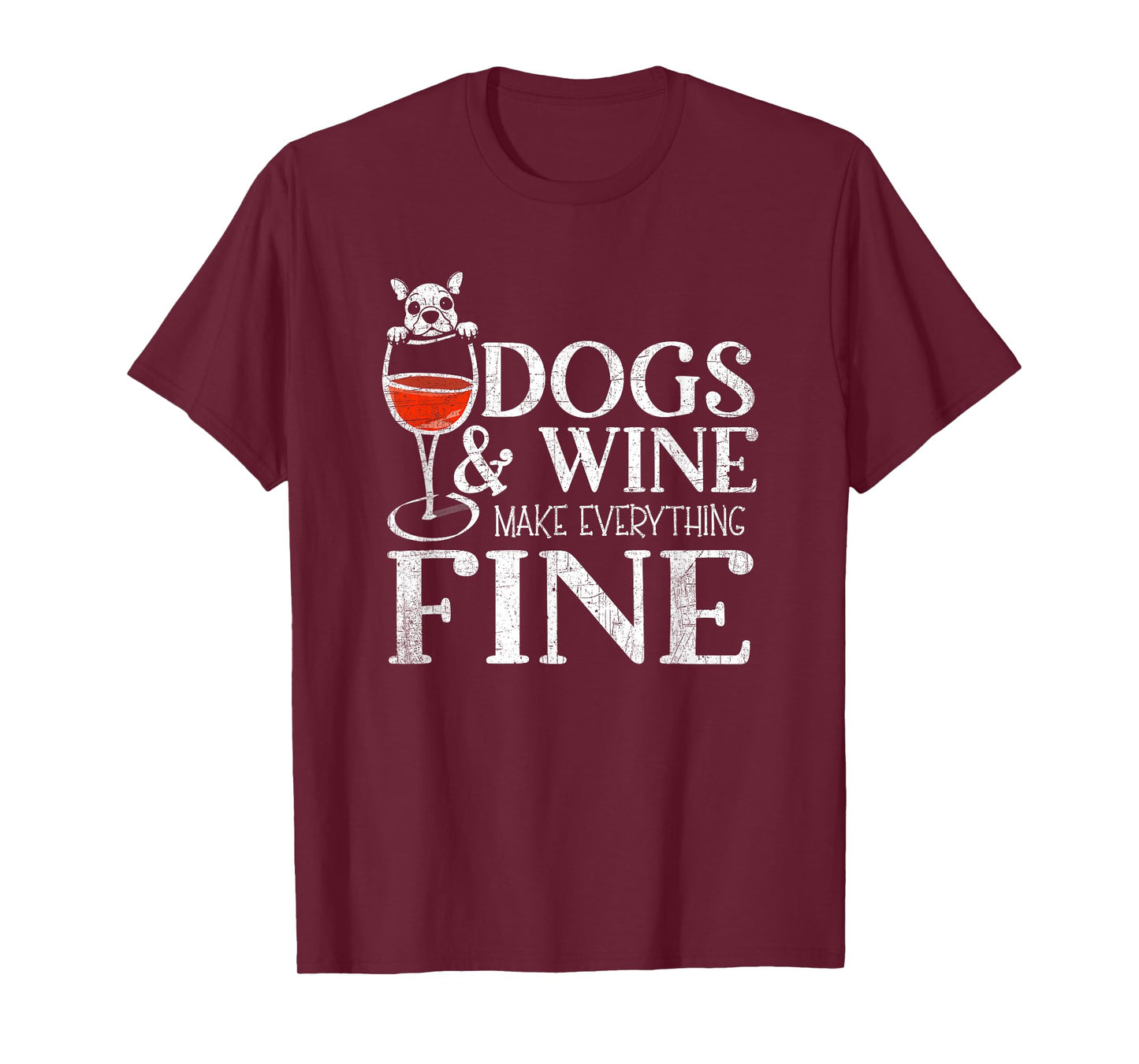 Dogs & Wine Make Everything Fine T-Shirt