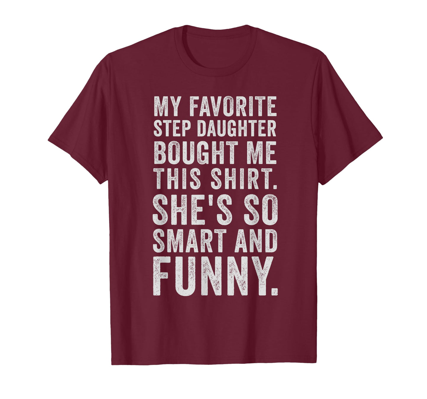 My Favorite Step Daughter Bought Me This Funny Step Father T-Shirt