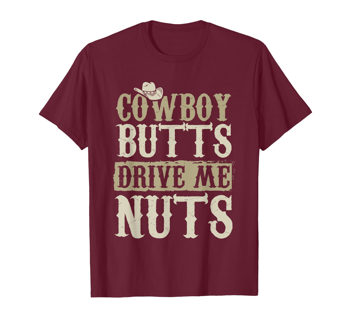 Cowboy Butts Drive Me Nuts Female Western Rodeo Womens T-Shirt