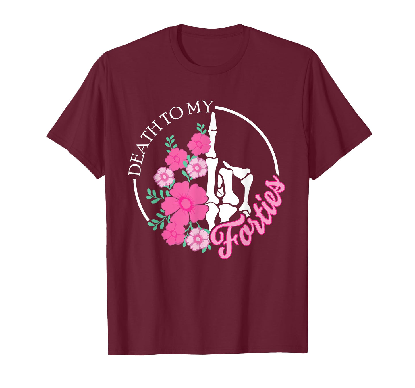Death To My Forties 40s Funny Turning 50th Birthday Skeleton T-Shirt