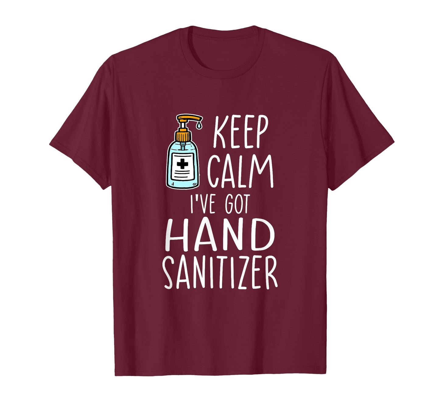 Funny Hygiene Keep Calm I’ve Got Hand Sanitizer T-Shirt