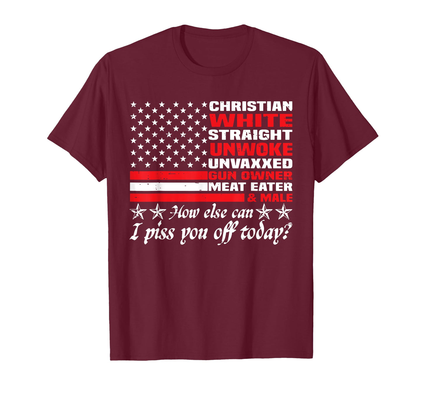 How Else Can I Piss You Off Today Christian White 4th July T-Shirt