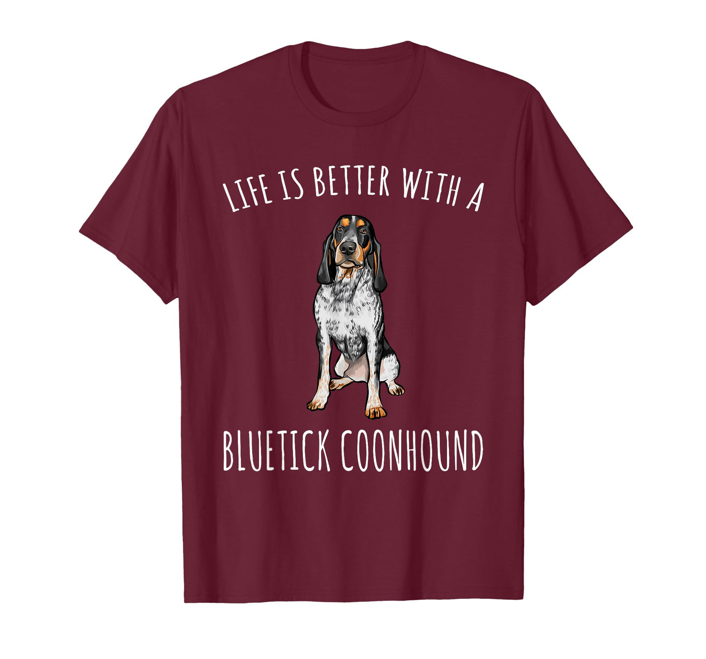Life Is Better With A Bluetick Coonhound Dog Lover T-Shirt