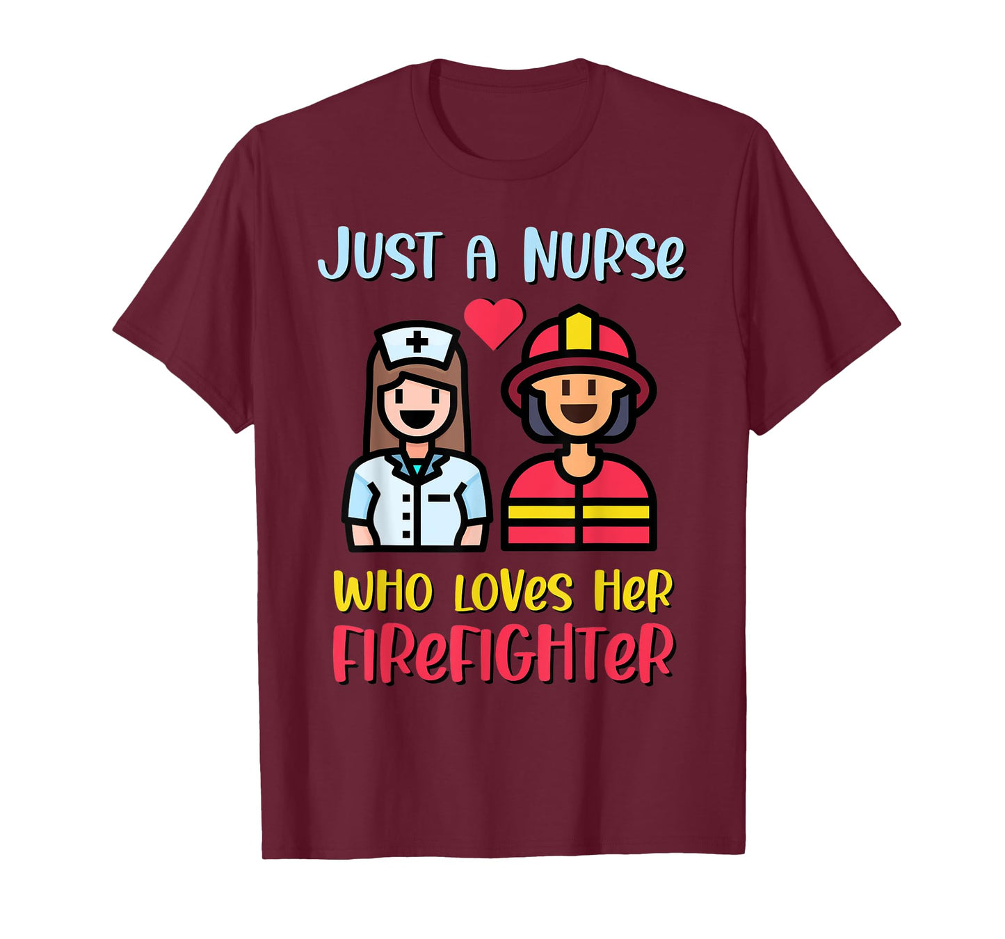 Just A Nurse Who Loves Her Firefighter T-Shirt