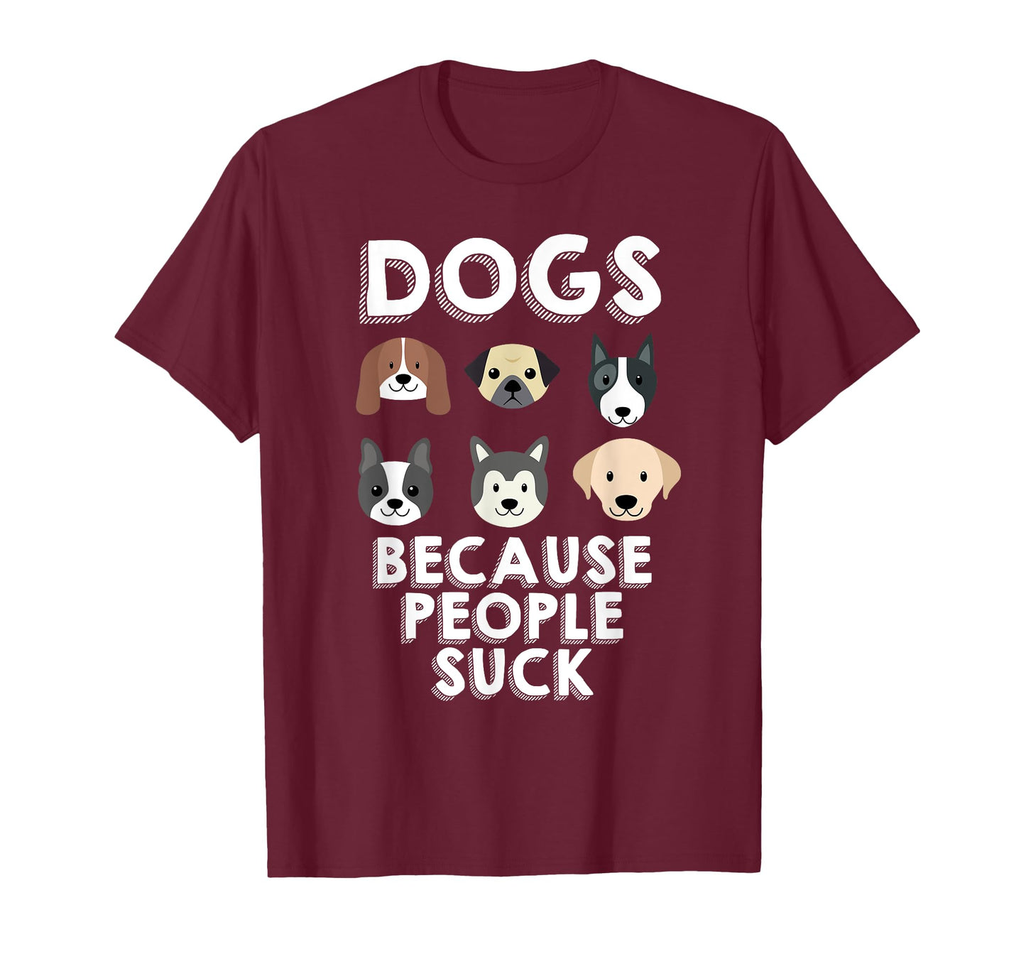 Dogs Because People Suck Pet Dog Lover Funny Buddy T-Shirt for Men Women Girls Kids