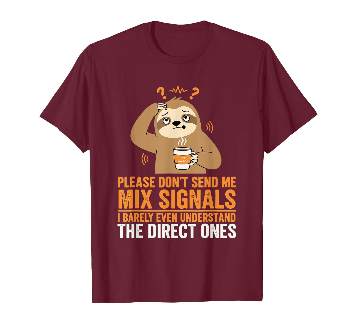 Please Don’t Send Me Mixed Signals Funny Sloth T-Shirt T-Shirt