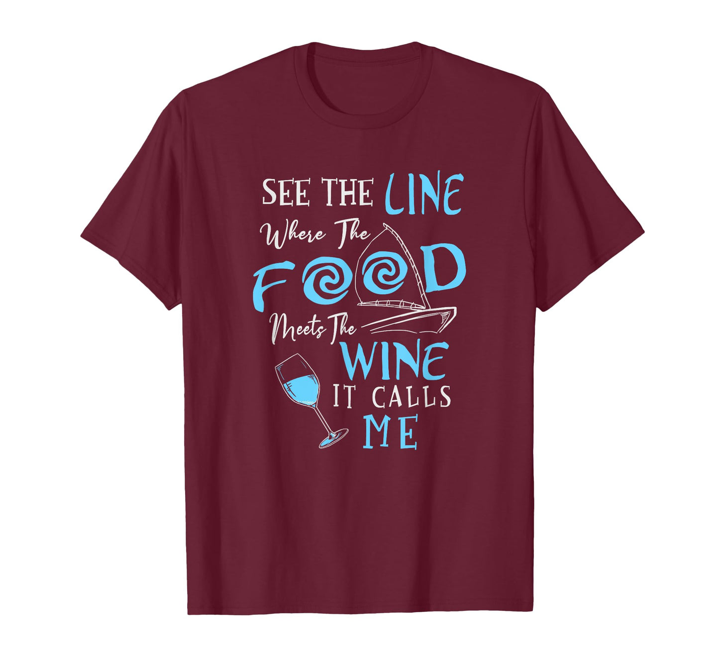 See The Line Where The Food Meets The Wine It Calls Me T-Shirt