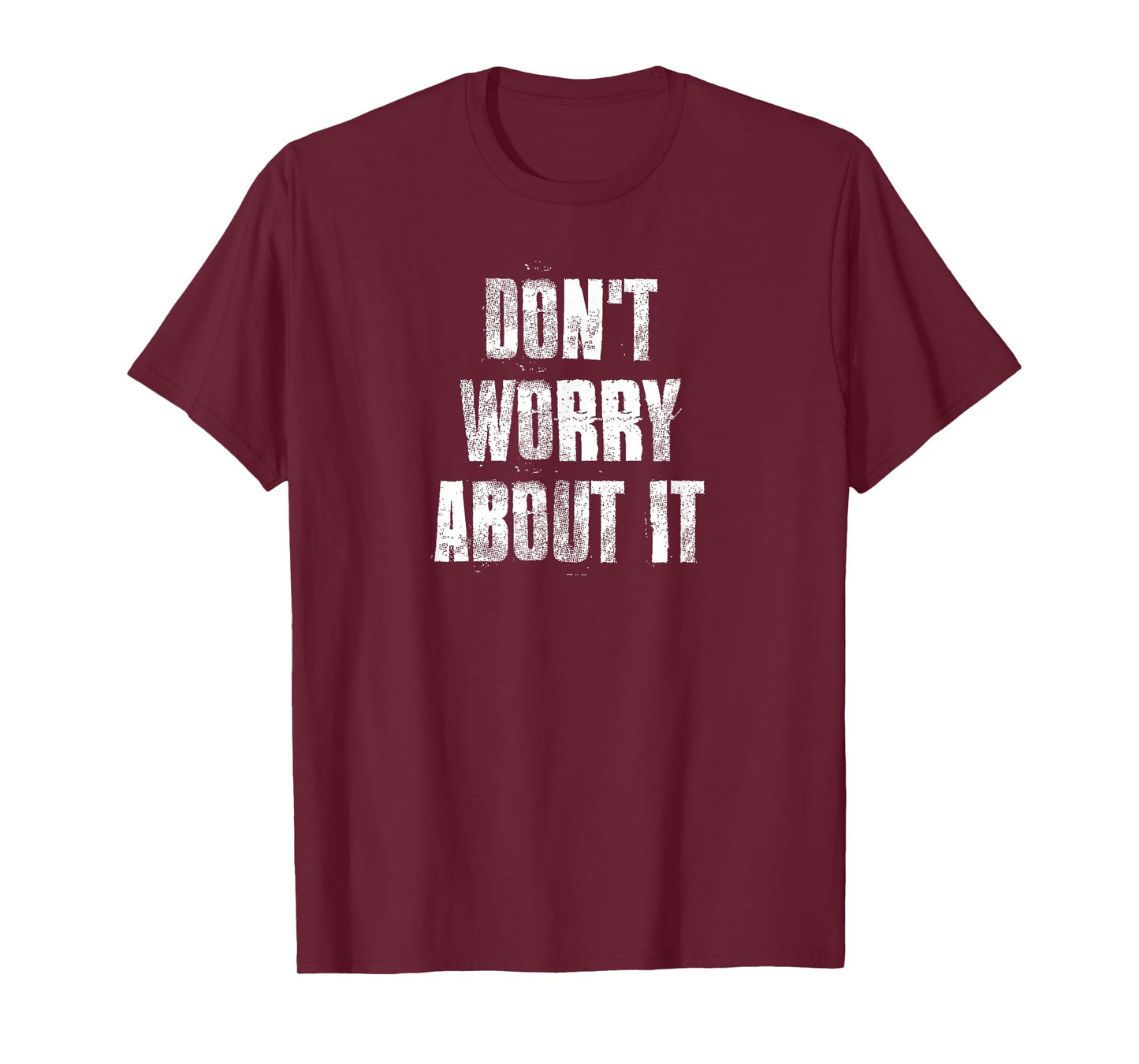 Don't Worry About It Motivational Gym Workout Fitness T-Shirt