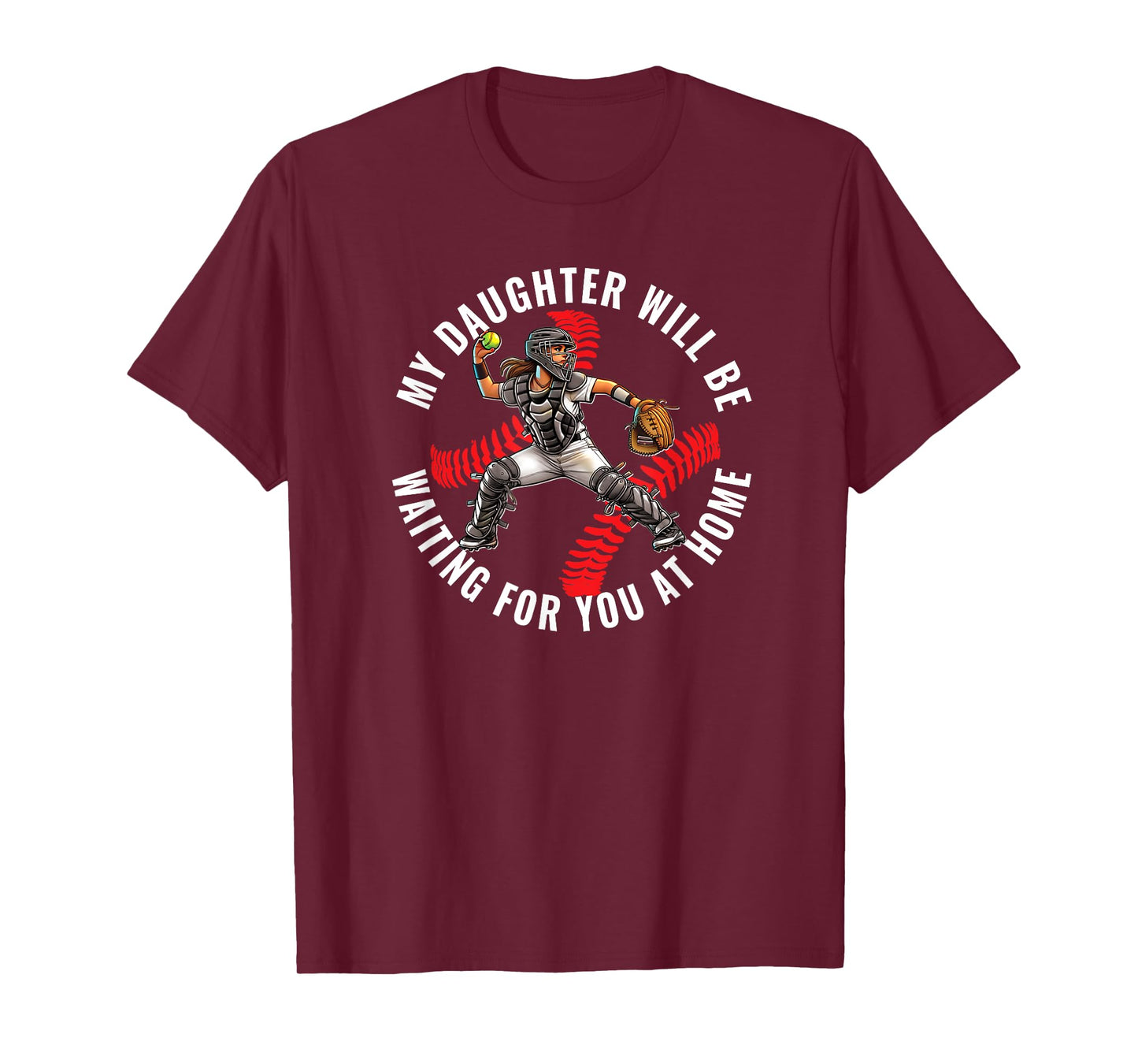 Softball Catcher My Daughter Waiting for You at Home T-Shirt
