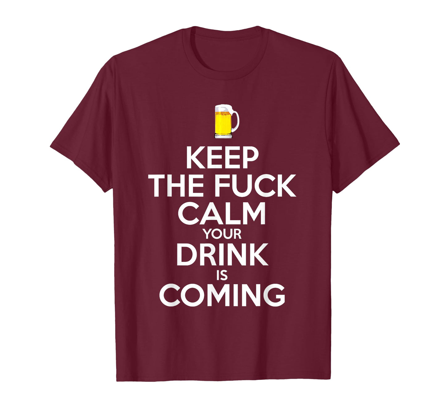 Bartender Keep The Fuck Calm Drink is Coming Beer Drinking T-Shirt