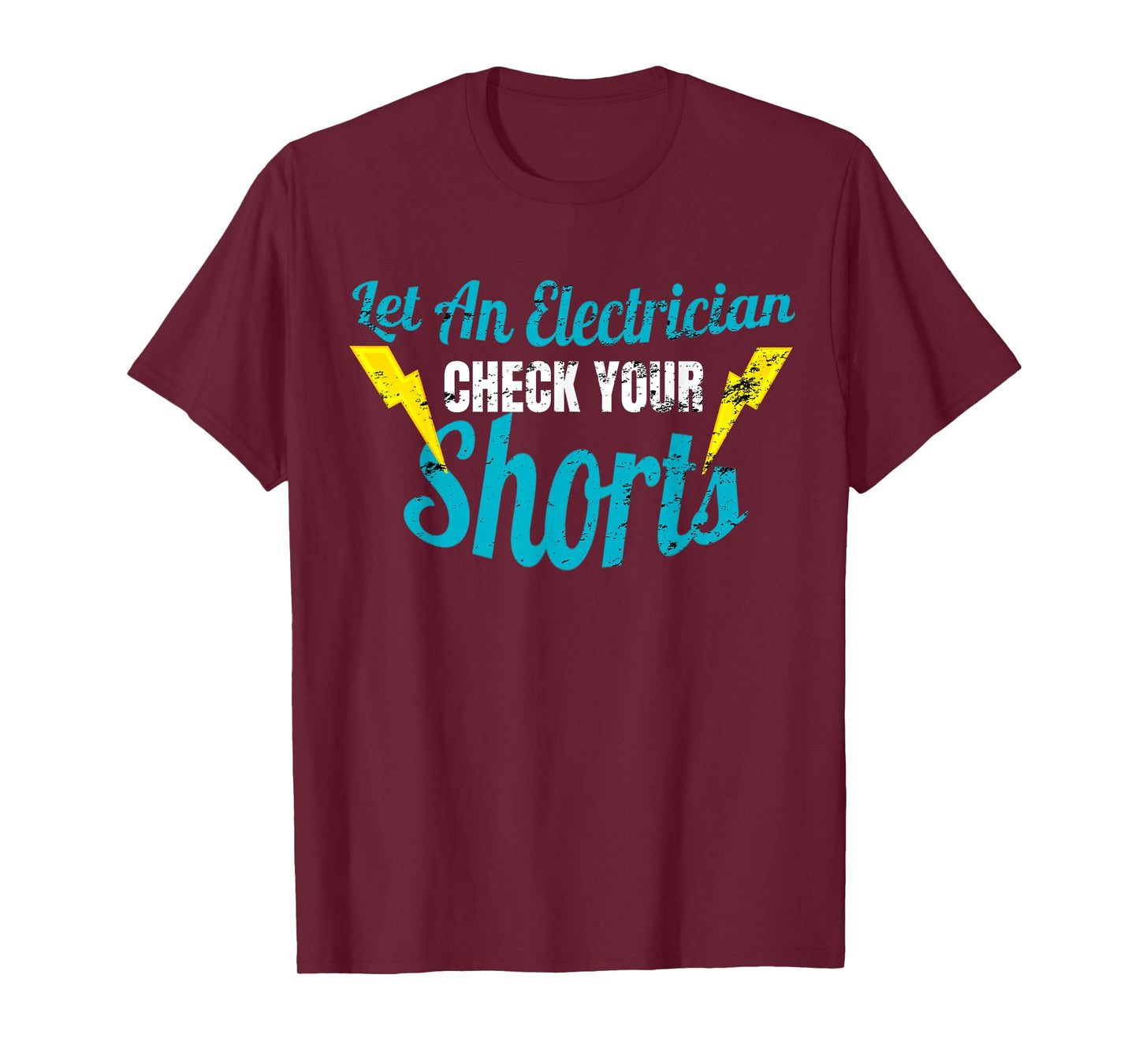 Let An Electrician Check Your Shorts Shirt Funny Tee T-Shirt