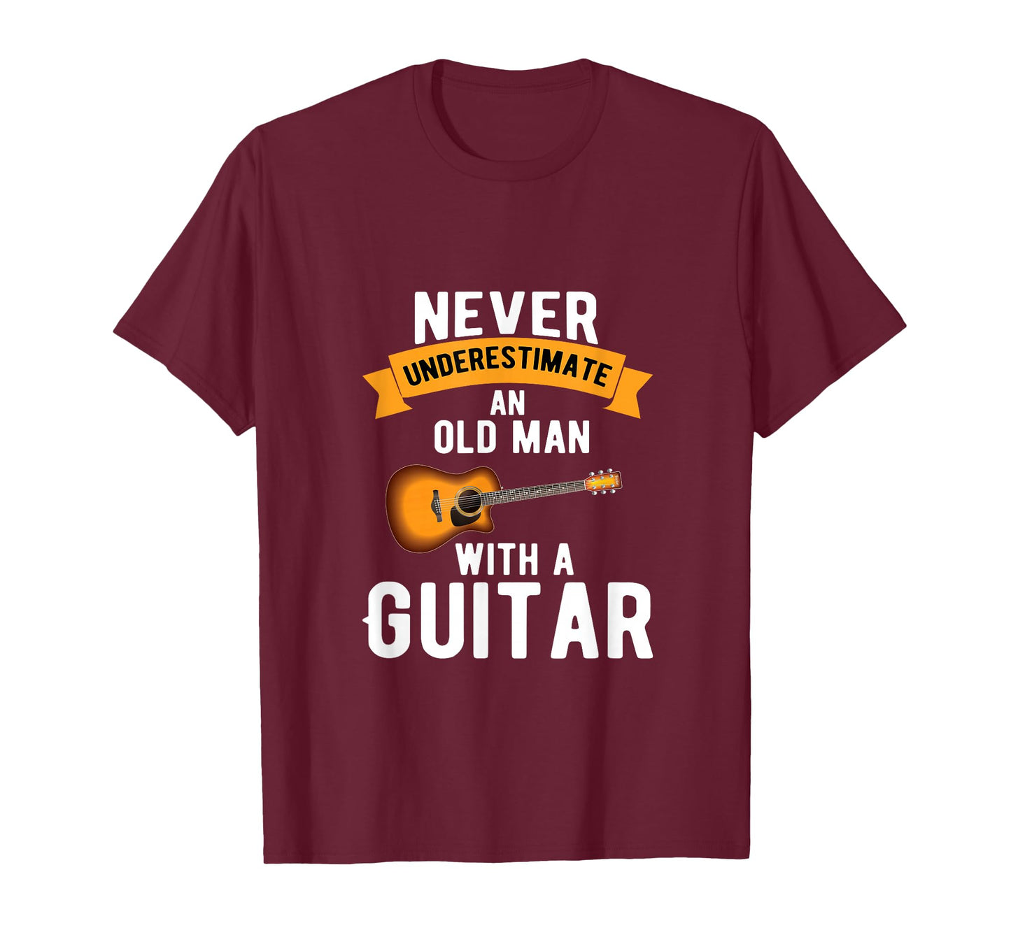 Guitar Funny Never Underestimate an Old Man with a Guitar T-Shirt