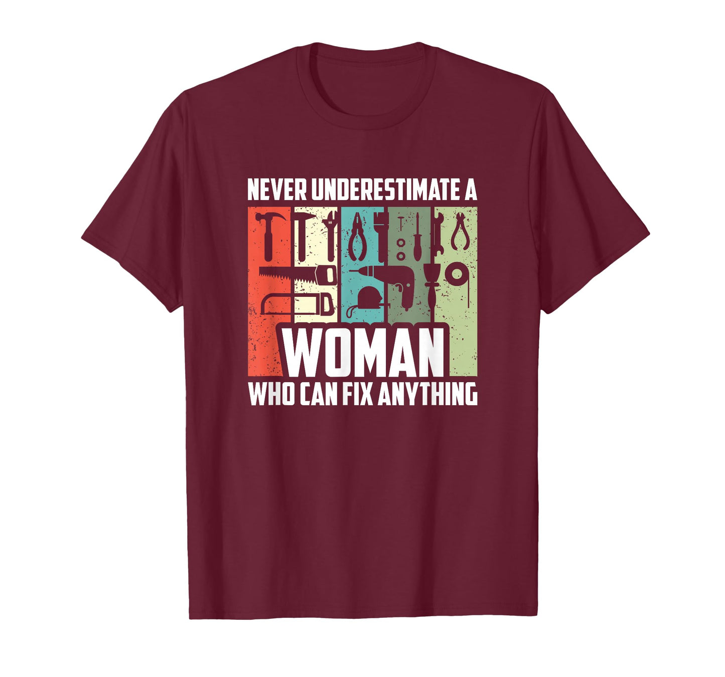 Never Underestimate A Woman Who Can Fix Anything, Handywoman T-Shirt