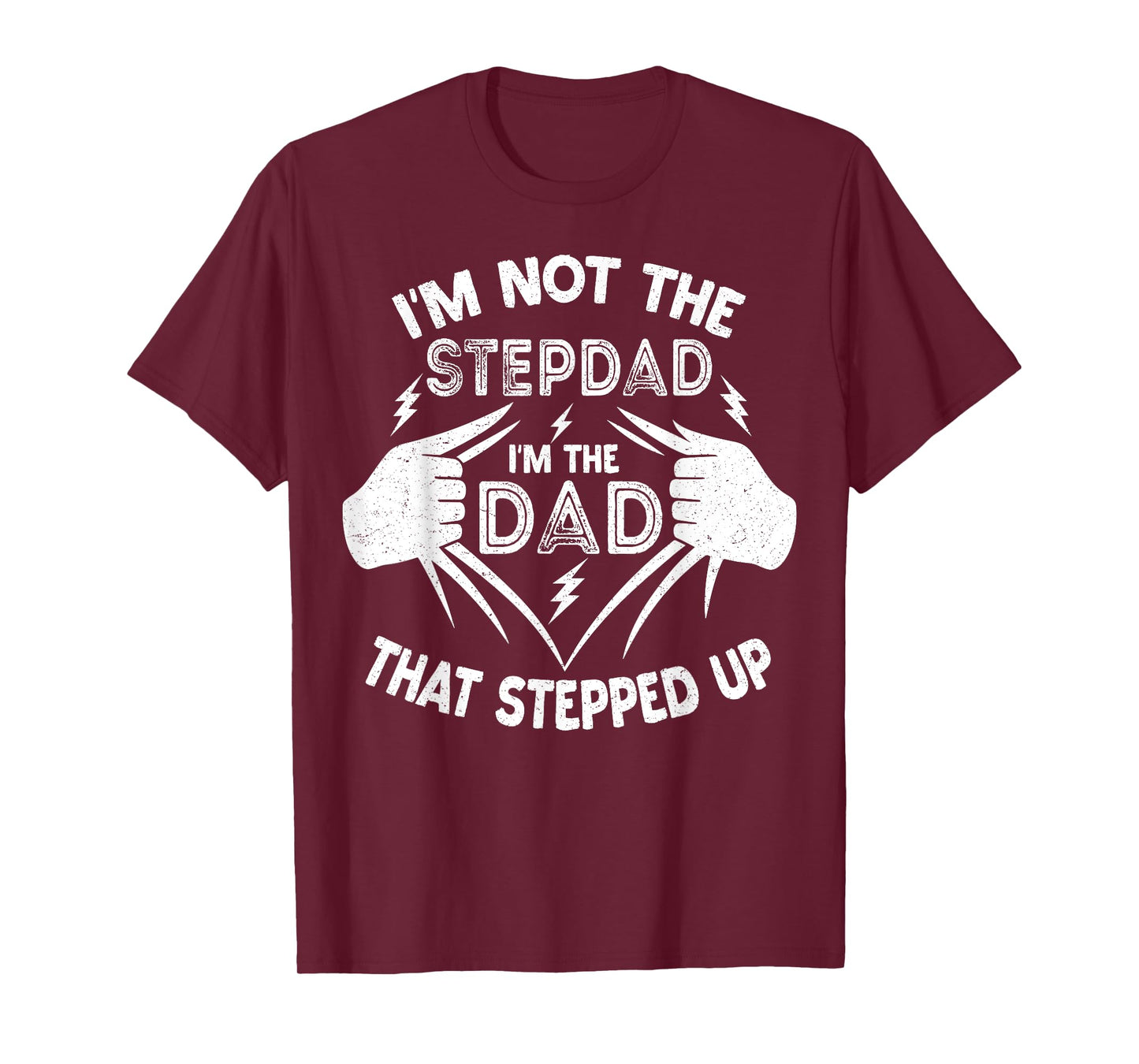 I'm Not The Stepdad I'm The Dad That Stepped Up Step Dad T-Shirt