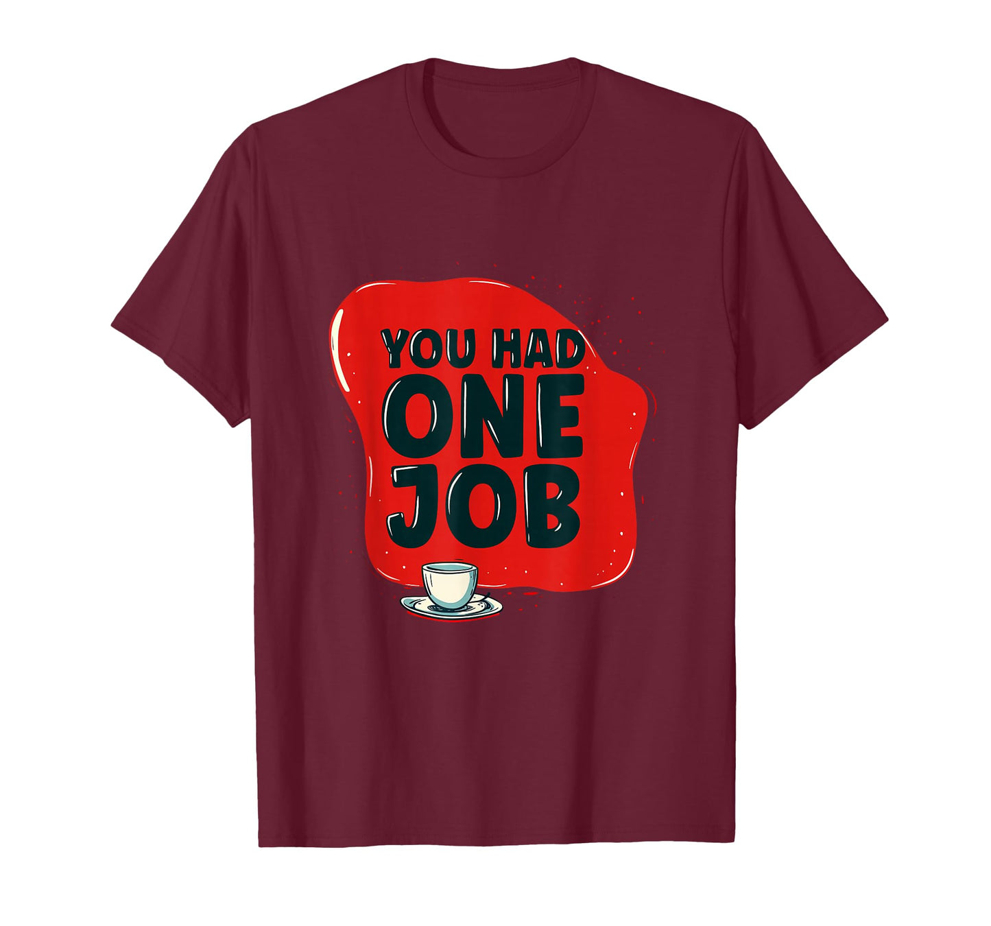 Funny You had one Job Speech Emblem T-Shirt