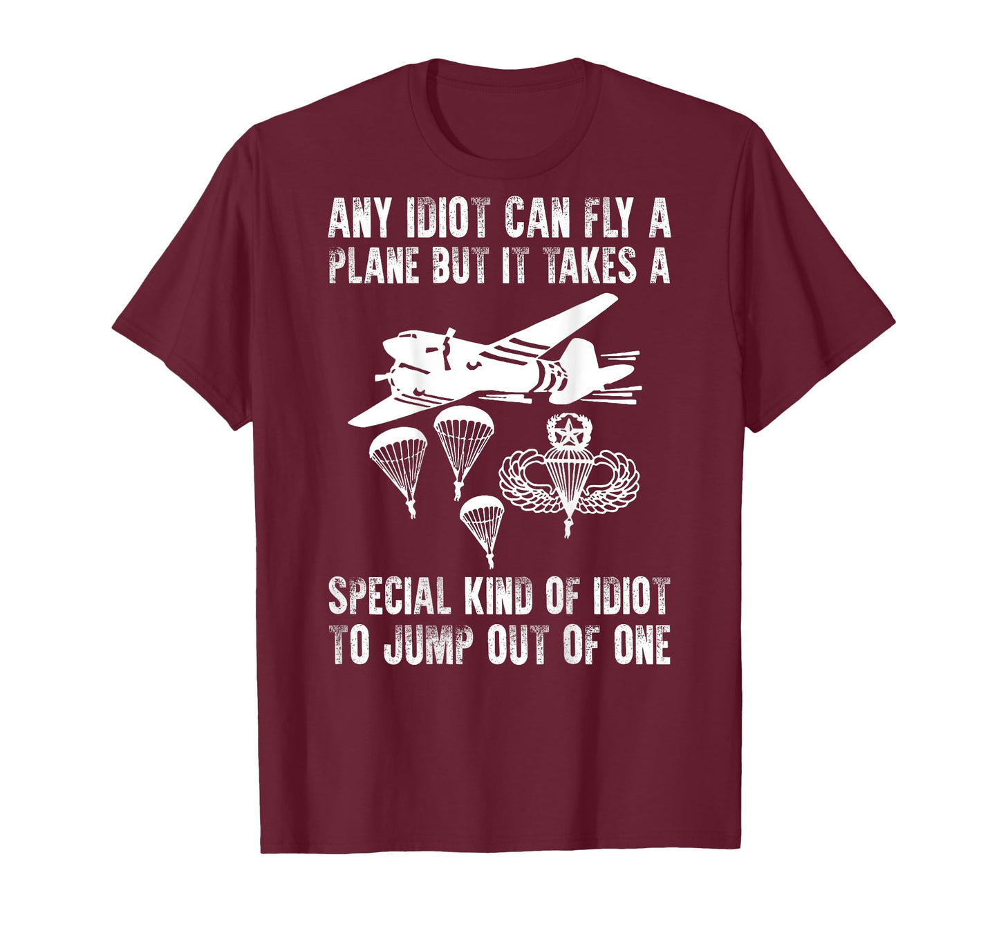 It Takes A Special Kind Of Idiot To Jump Out Of Plane (back) T-Shirt