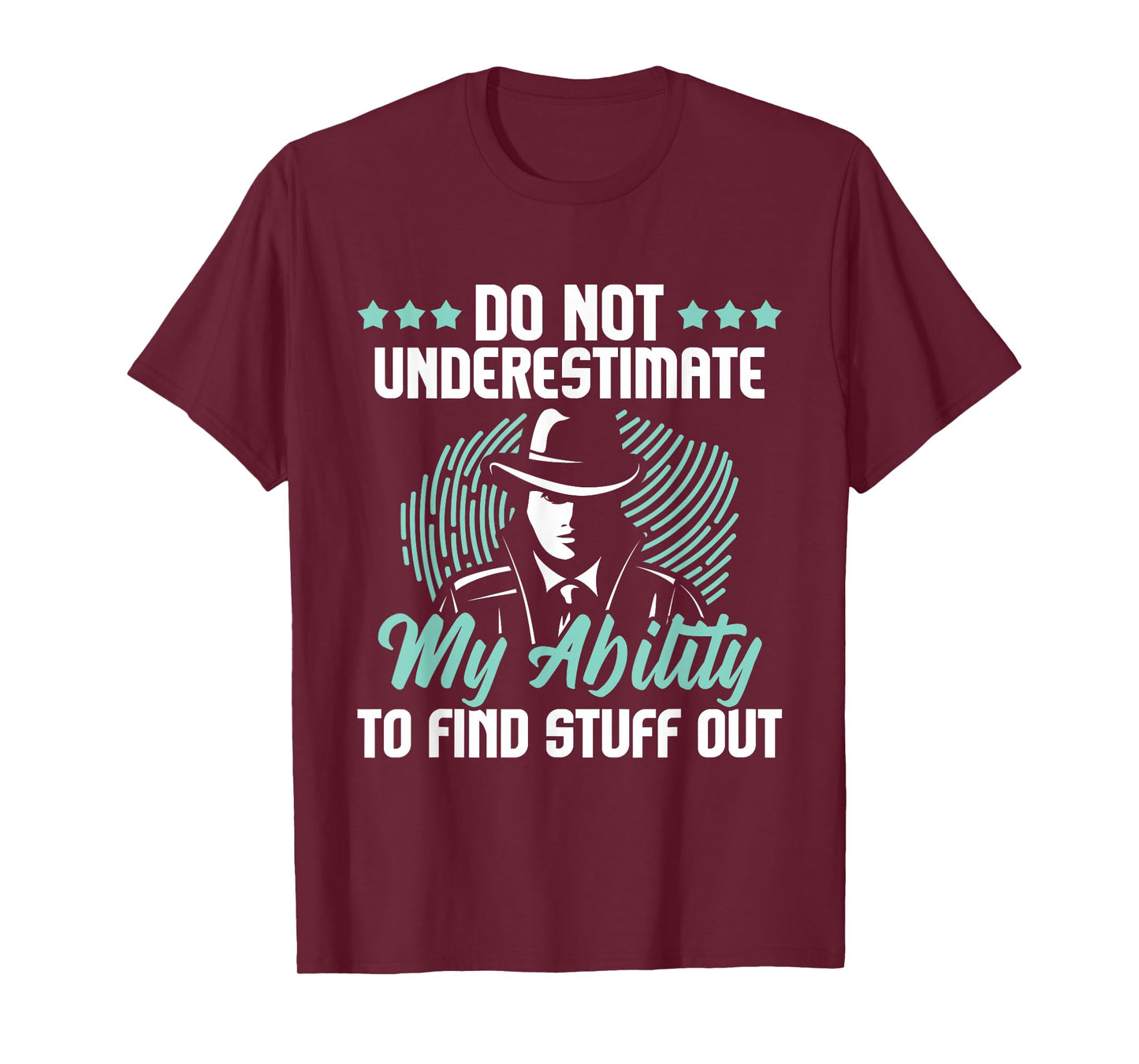 Do Not Underestimate Me - Private Detective Investigator Spy T-Shirt