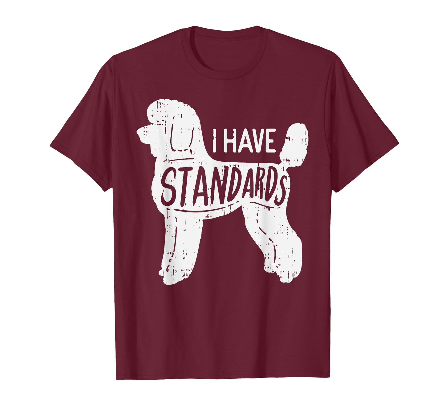 I Have Standards Poodle Funny Humor Pet Dog Lover Owner Gift Men Women Girls Kids T-Shirt
