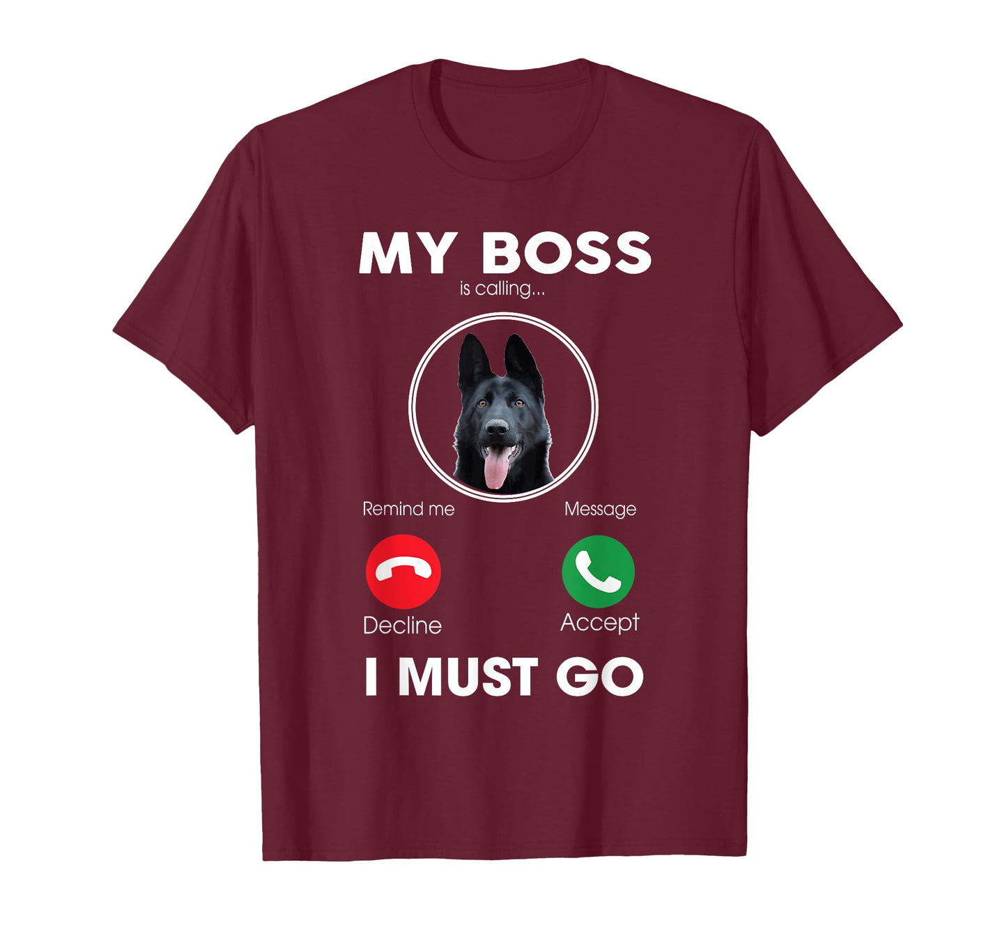My Boss Is Calling I Must Go Funny Black German Shepherd Dog T-Shirt