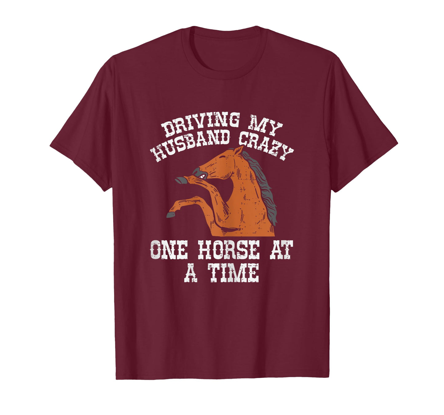 Driving My Husband Crazy One Horse A Time Funny Wife Women T-Shirt