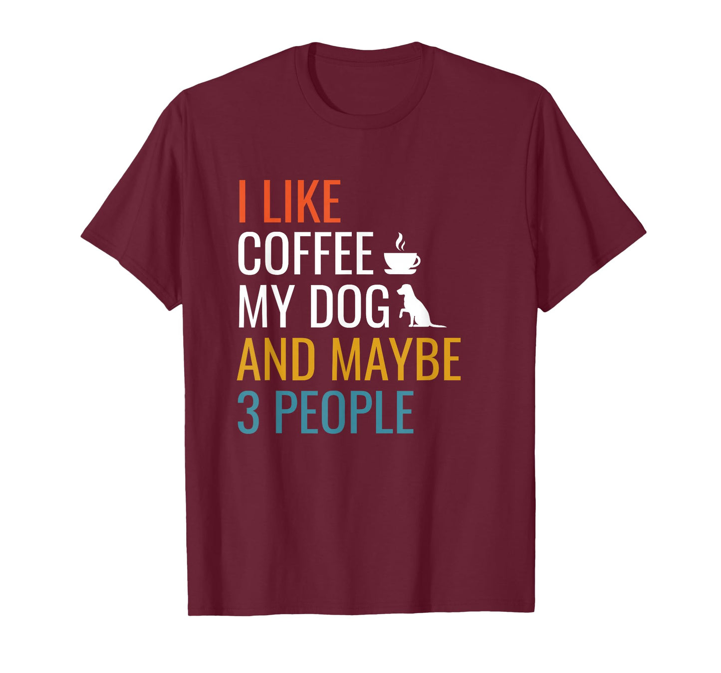 I Like Coffee My Dog & Maybe 3 People Vintage Coffee Lover T-Shirt