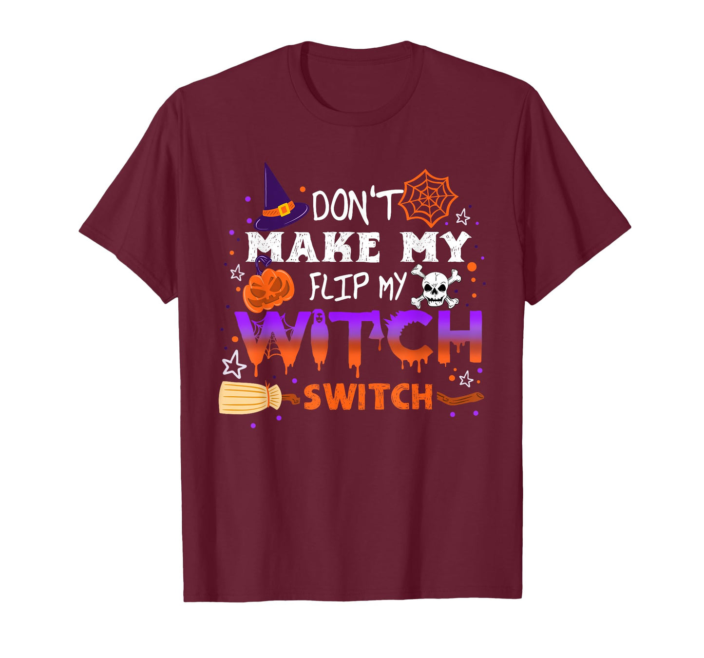 Don't Make Me Flip My Witch Switch Halloween T-Shirt