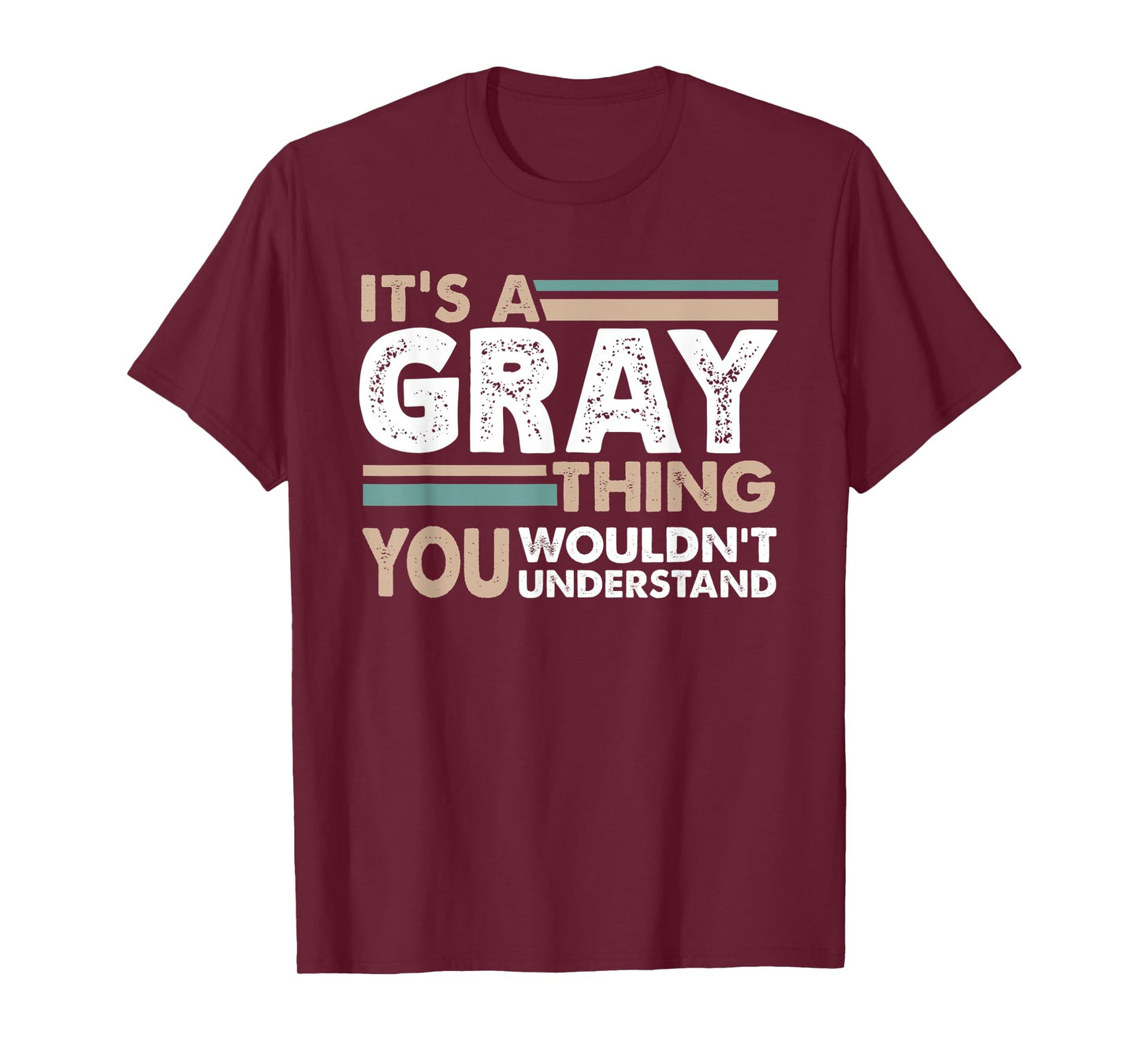 It's A Gray Thing You Wouldn't Understand Family Name T-Shirt