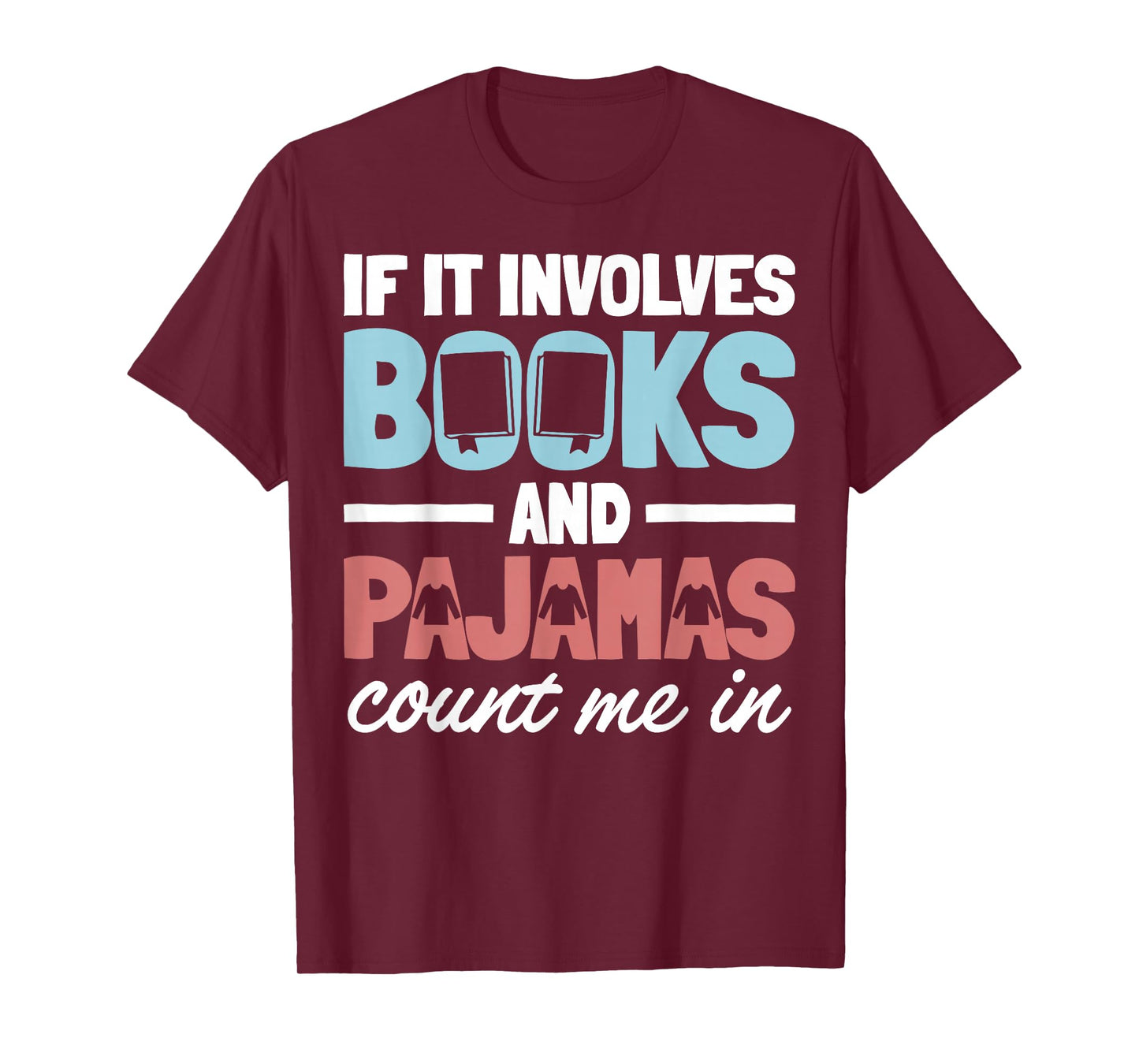 If It Involves Books and Pajamas Count Me in Reading Bedtime T-Shirt