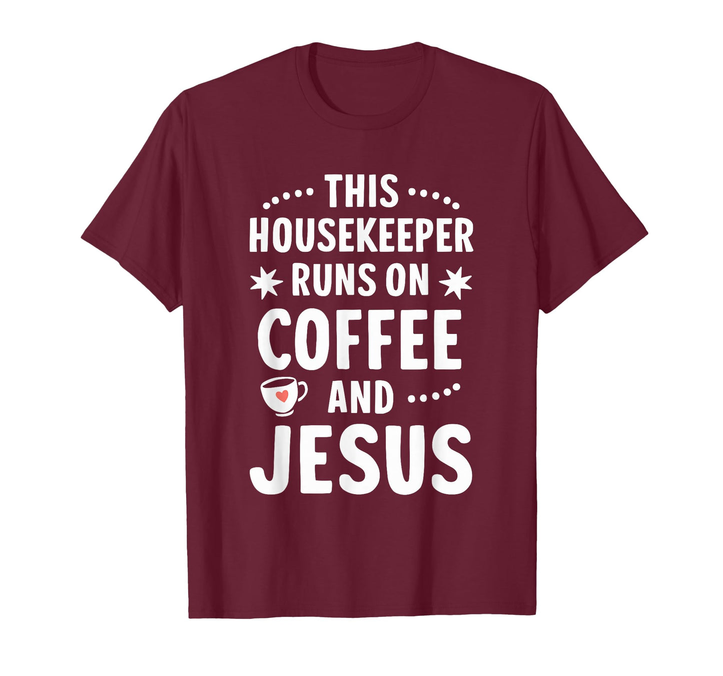 This Housekeeper Runs On Coffee and Jesus T-Shirt