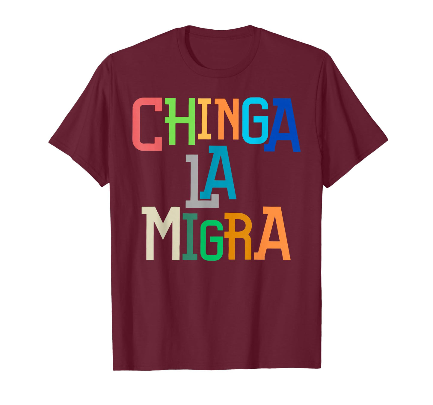 Chinga La Migra Funny Anti-Trump T-Shirt