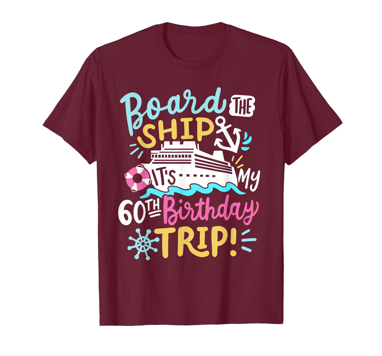 Board The Ship It's My 60th Birthday Trip Cruise Vacation T-Shirt