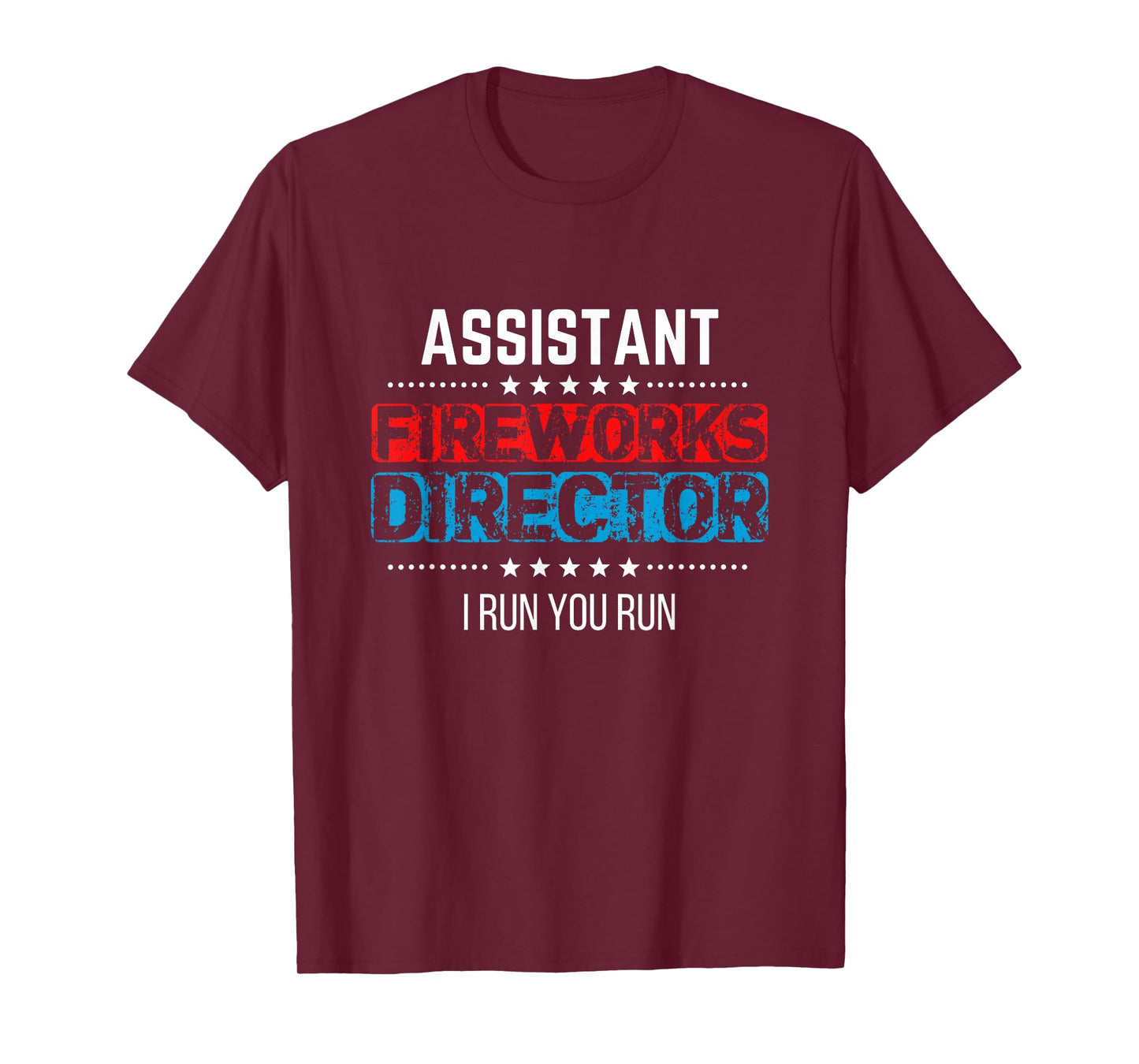 Assistant Fireworks Director Shirt I Run You Run 4th of July T-Shirt