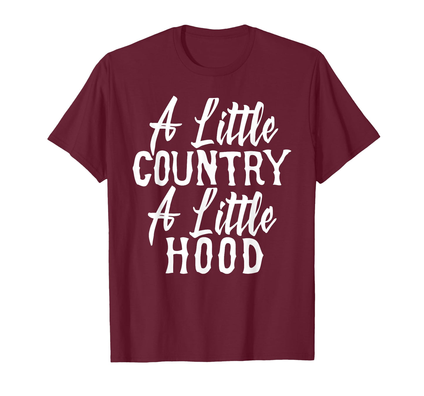 Funny A Little Country A Little Hood T-Shirt