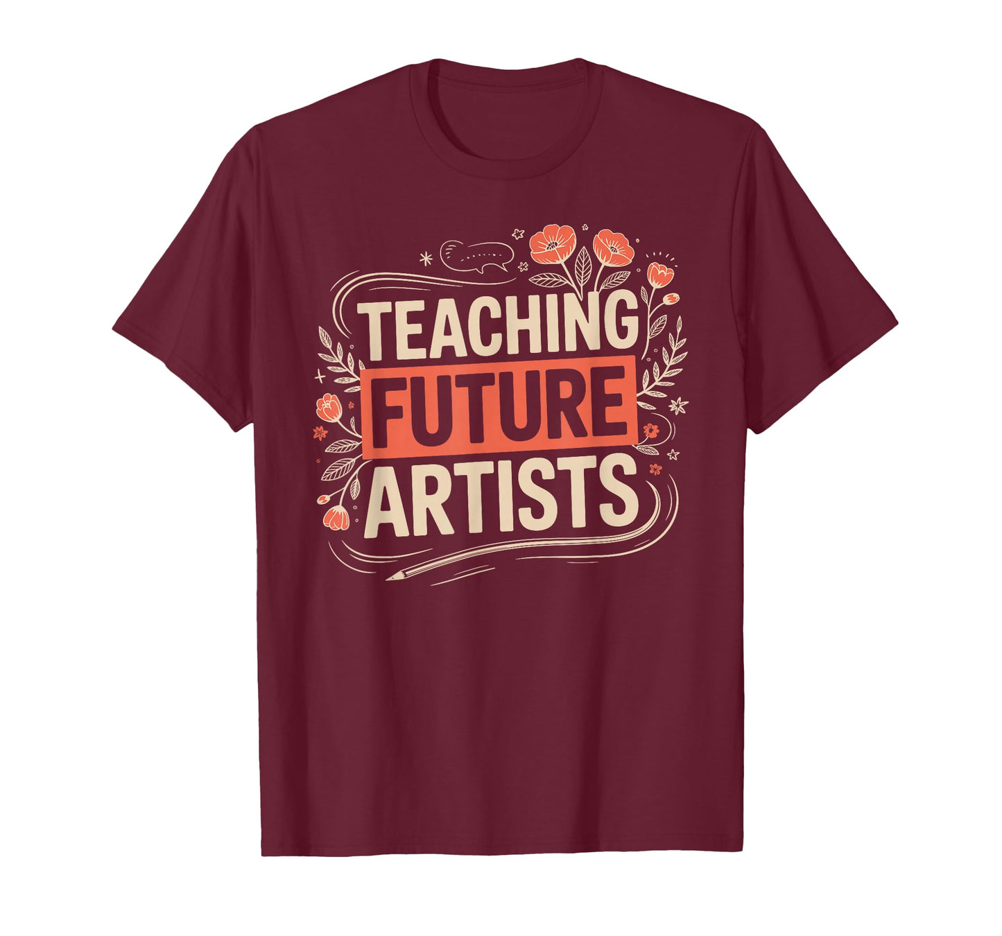 Teaching Future Artists Design for Art Teachers and Lovers T-Shirt