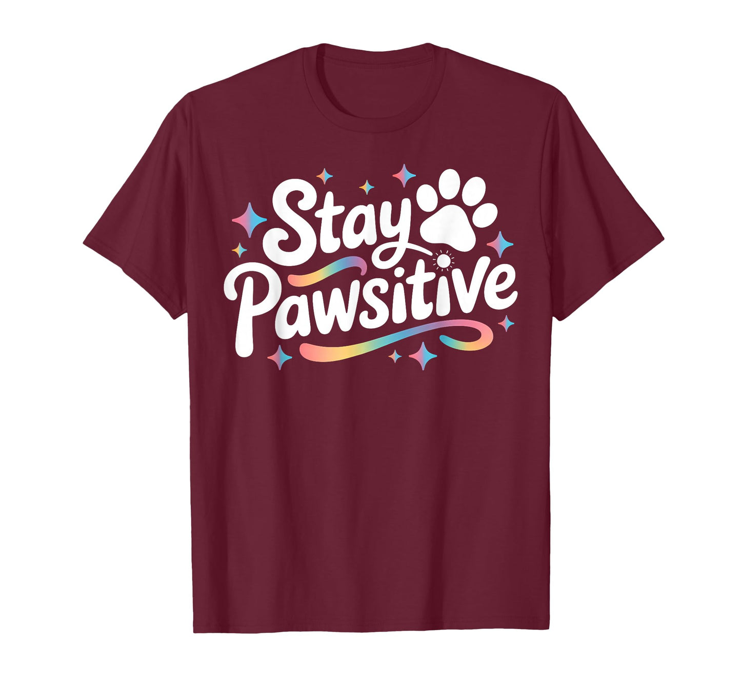 Stay Pawsitive Cute Dog Cat Animal Lover Positive Message T-Shirt