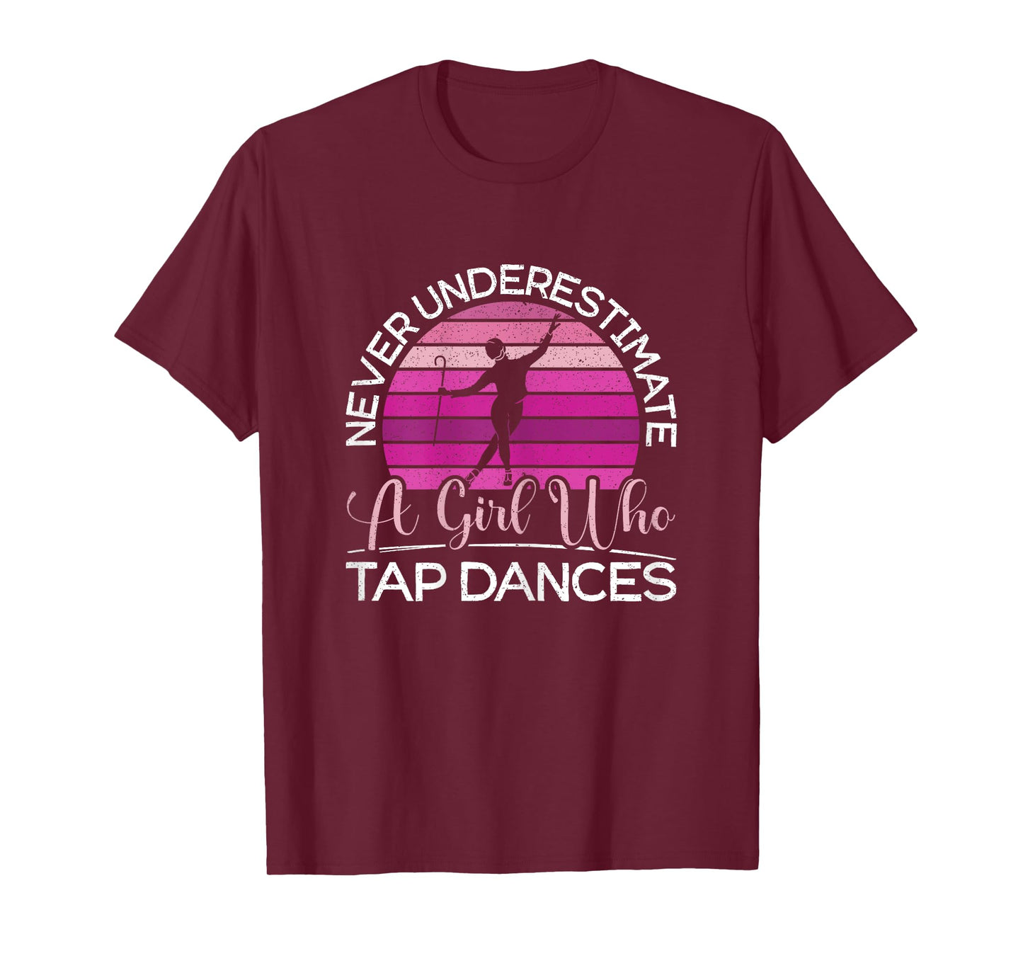 Never Underestimate A Girl Who Tap Dance Tap Dancer T-Shirt