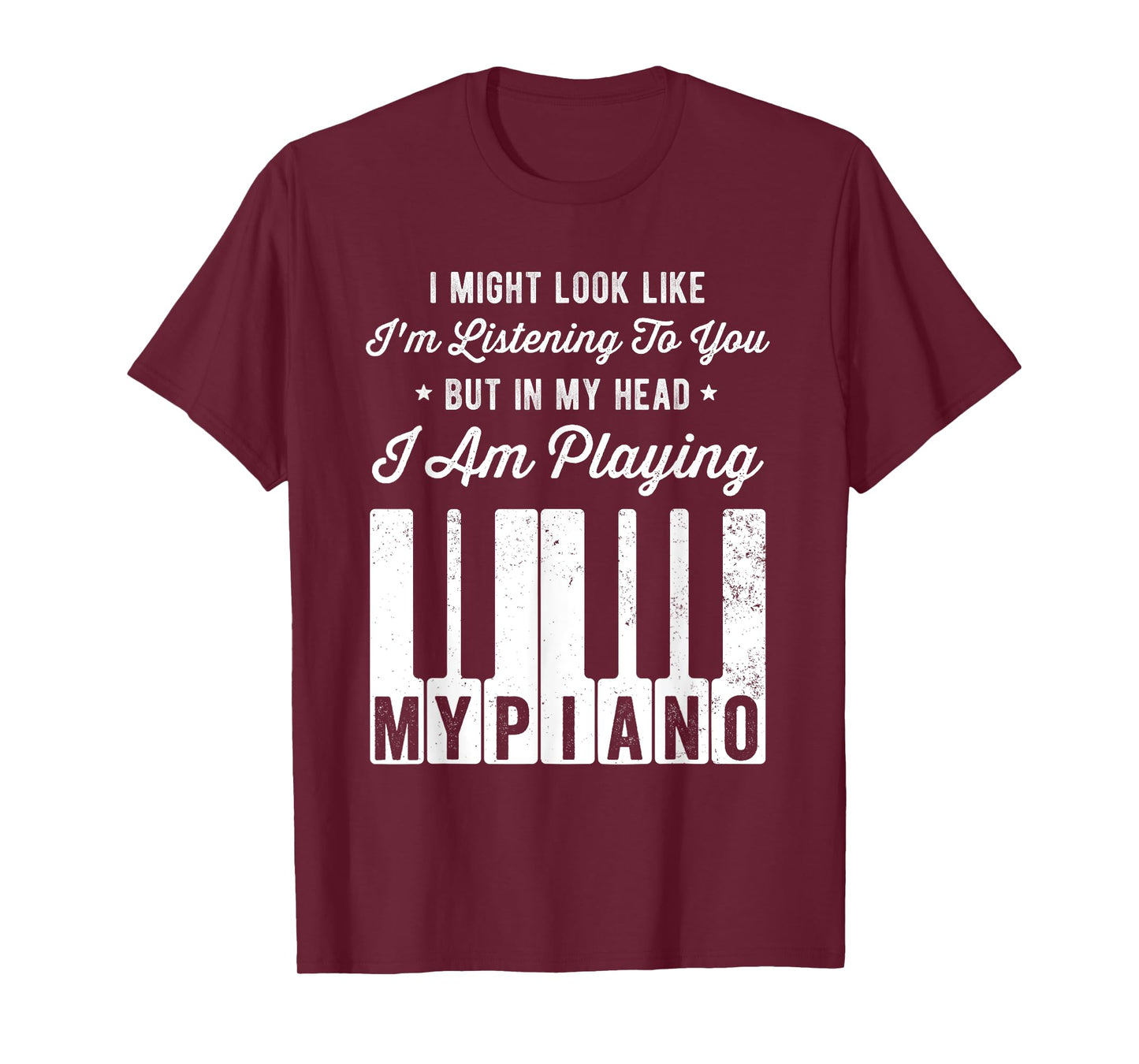 I Might Look Like I'm Listening To You Funny Piano T-Shirt