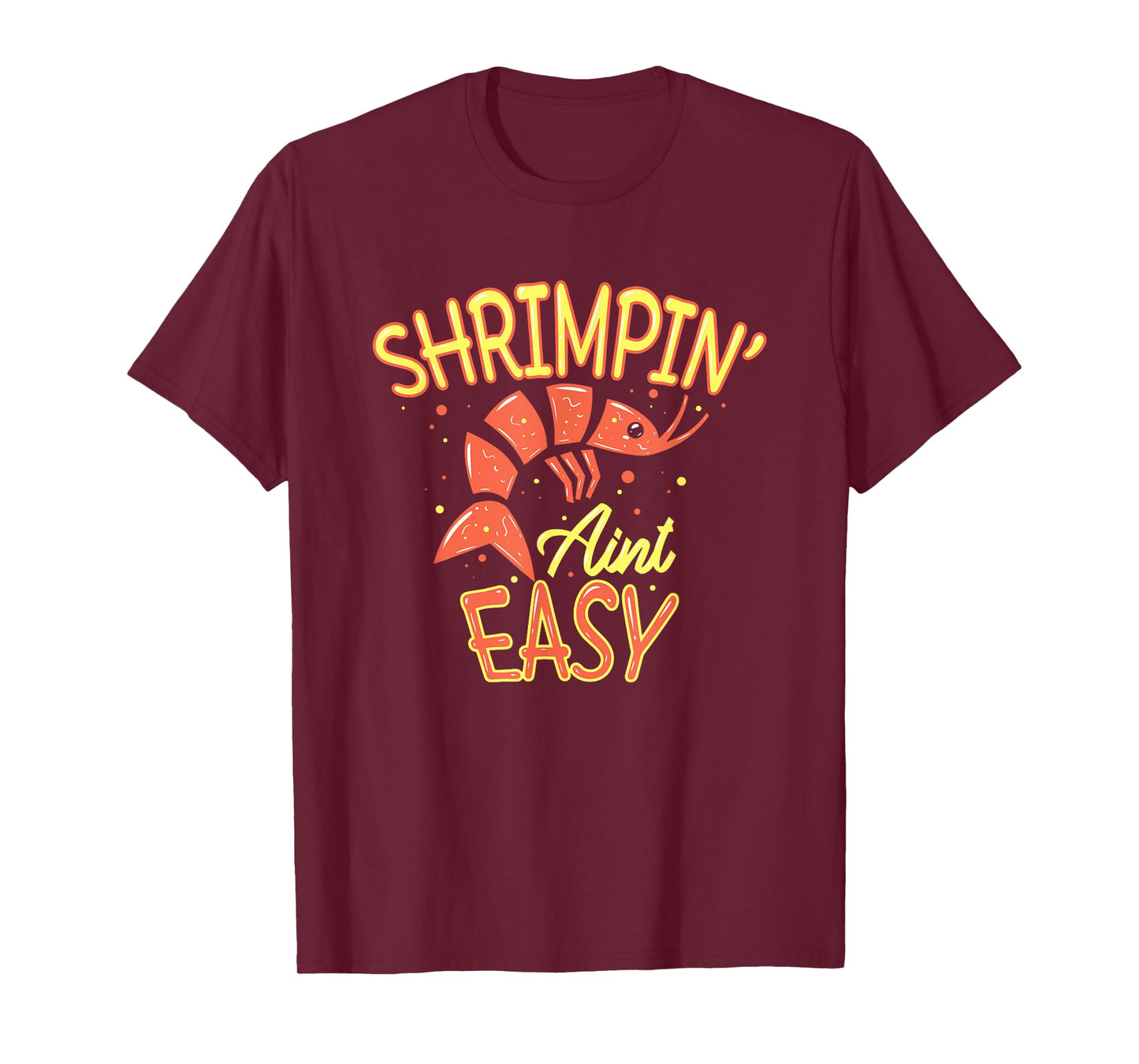 Shrimpin' ain't easy I Funny Shrimp Gift Seafood Lover T-Shirt