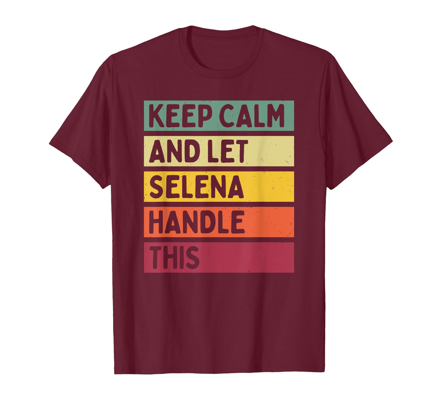 Keep Calm And Let Selena Handle This Funny Quote Retro T-Shirt