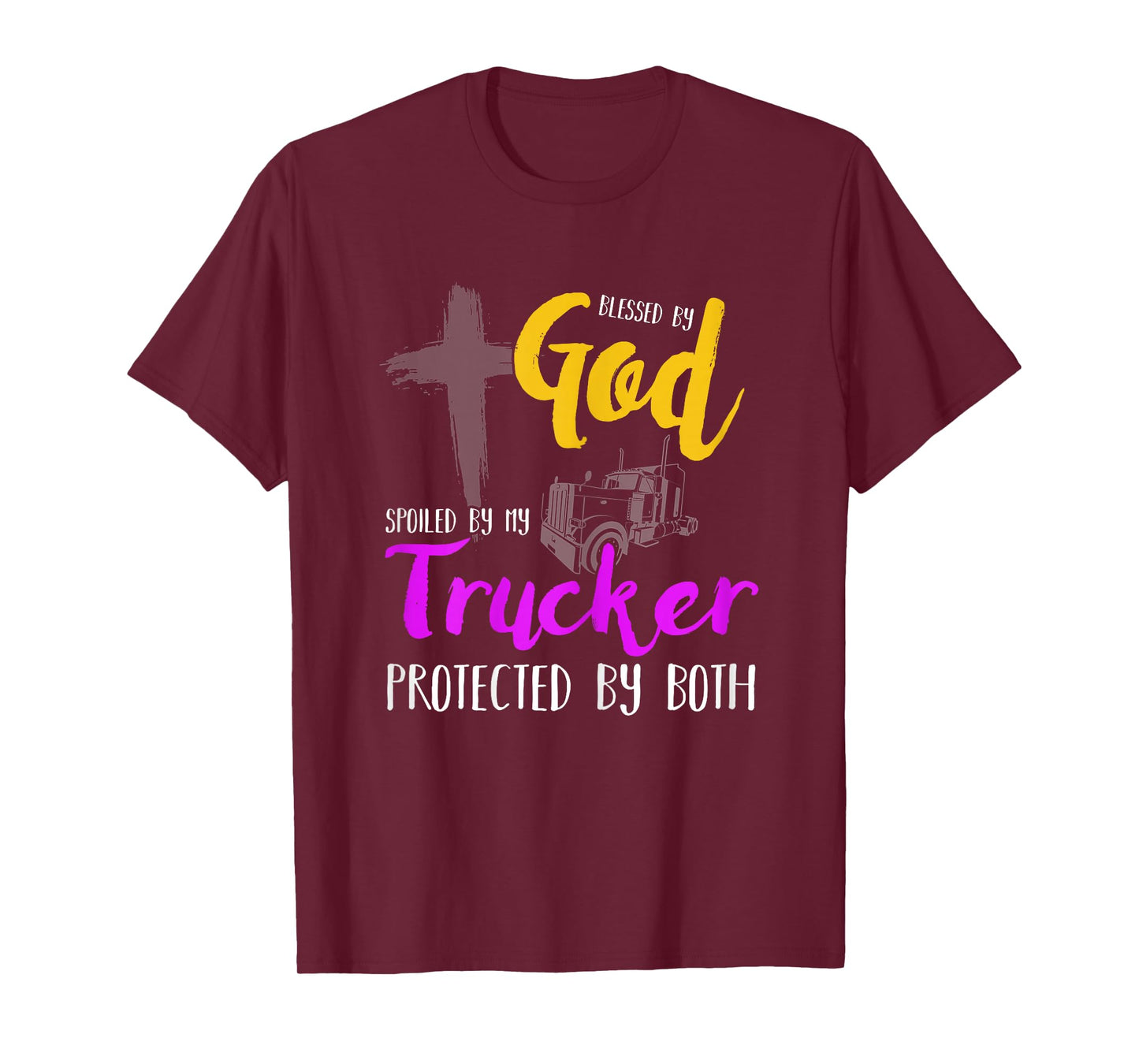 Blessed By God Spoiled By My Trucker For Long Haul Wives T-Shirt