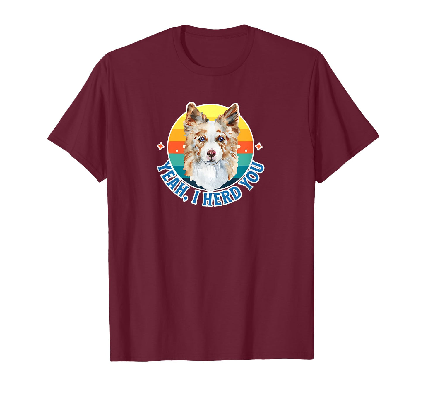 Yeah I Herd You Red Merle Border Collie Herding Puppy Gift T-Shirt