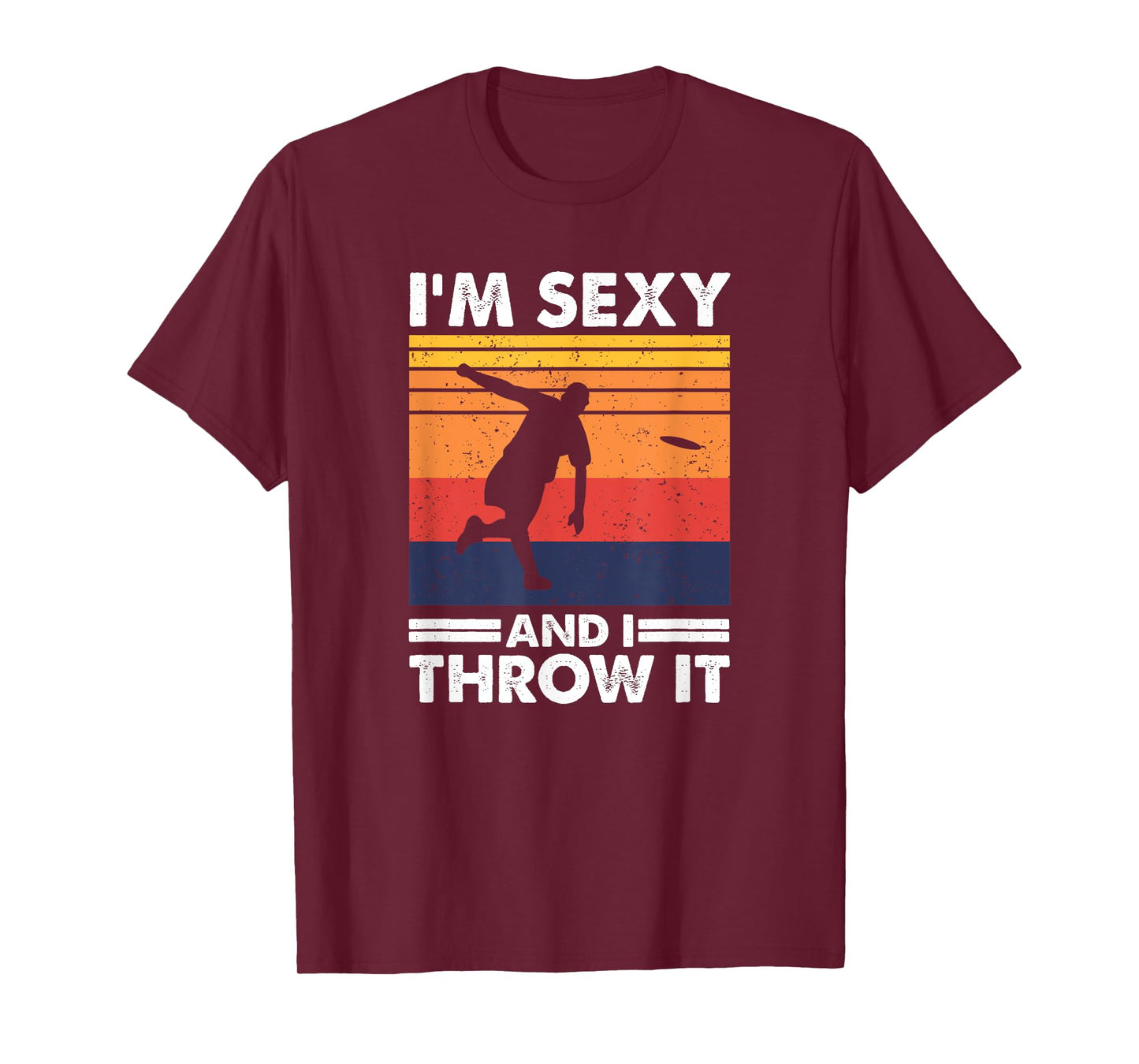 I'm Sexy And I Throw It, Funny Ultimate Frisbee T-Shirt