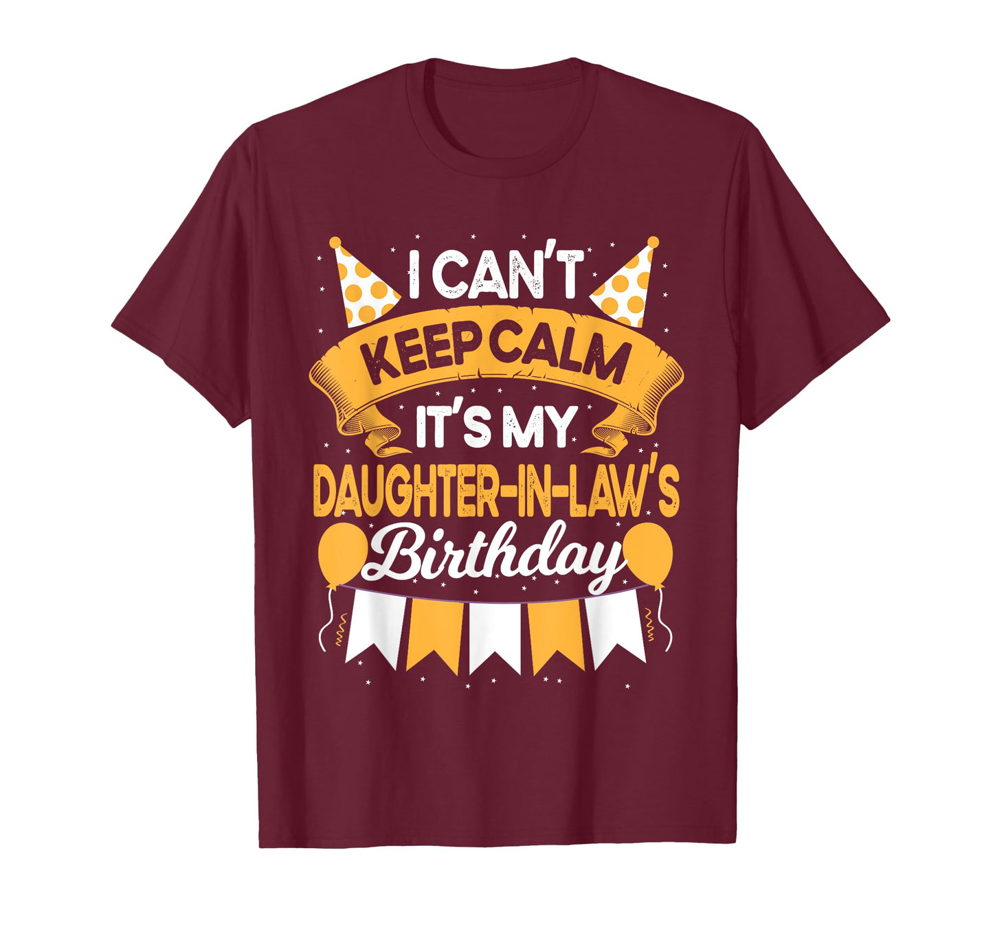 I Can't Keep Calm It's My Daughter in law Birthday Gift T-Shirt