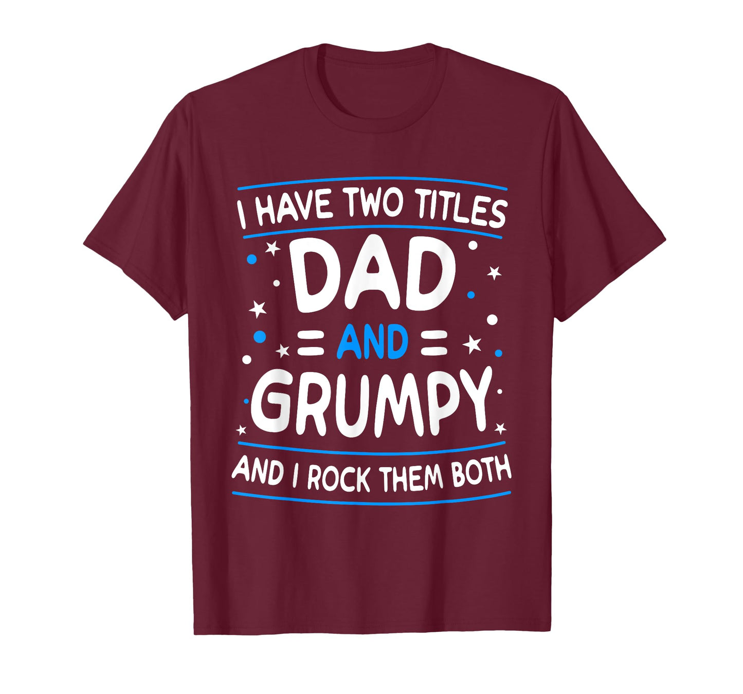 I Have Two Titles Dad And Grumpy Funny Father's Day T-Shirt