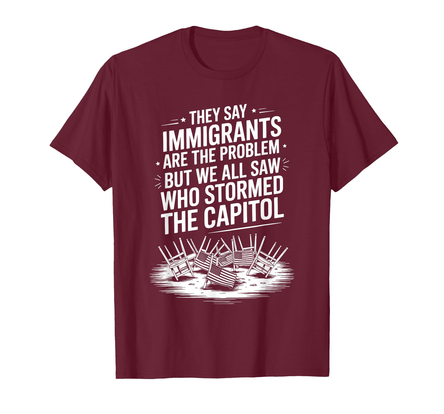 They Say Immigrants Are The Problem But We All Saw Stormed T-Shirt