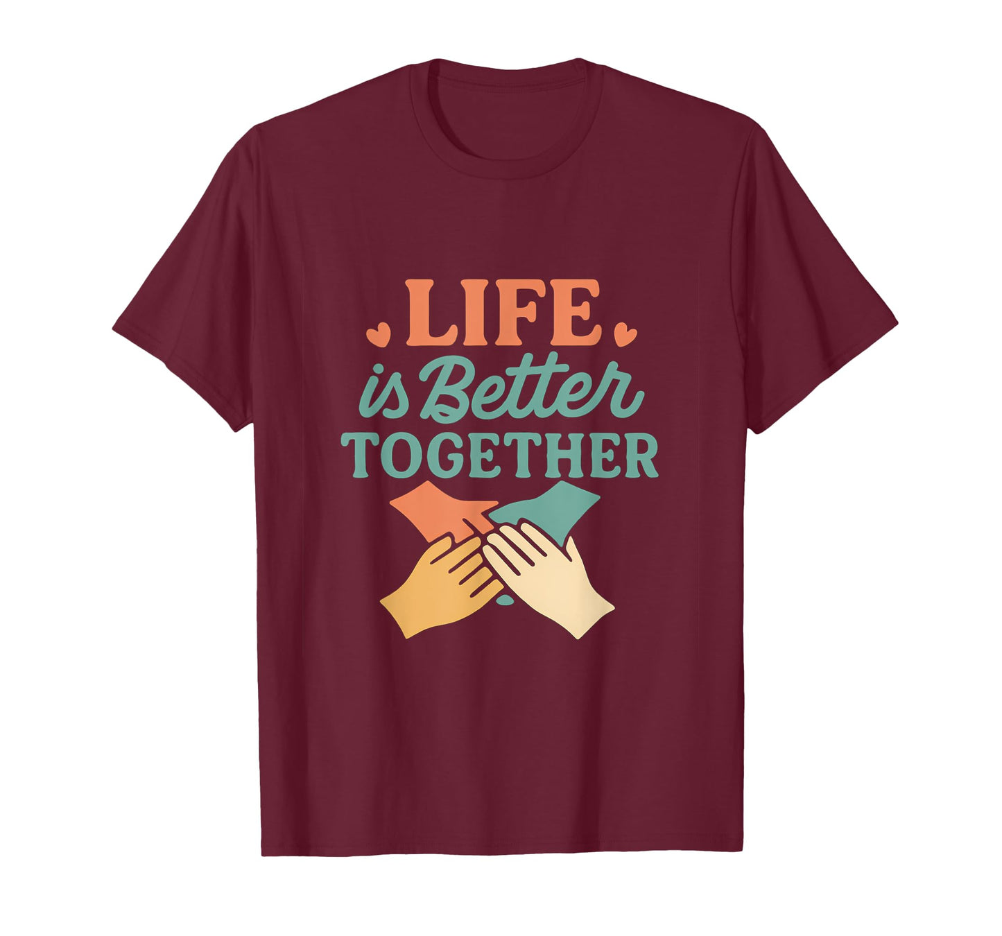 Life is Better Together Unity Graphic Design T-Shirt