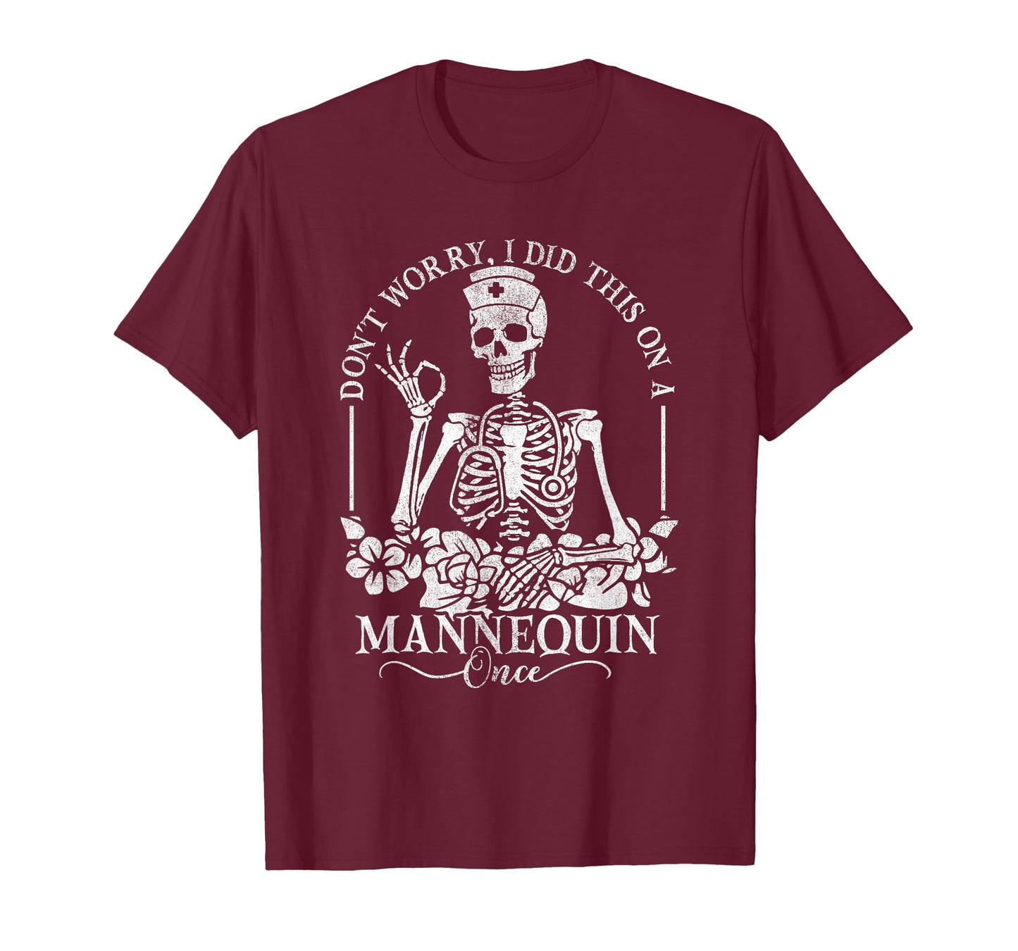 Don't Worry I Did This On A Mannequin Once Nurse Skeleton T-Shirt