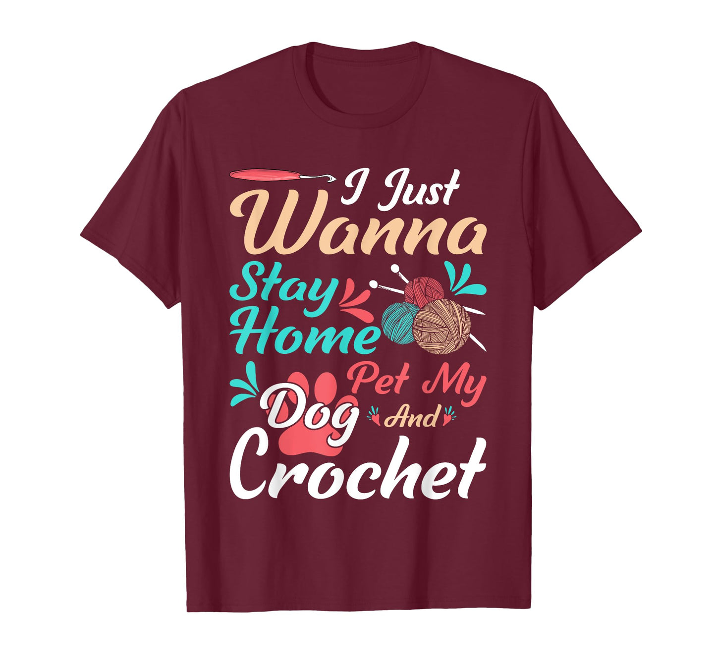 I Just Wanna Stay Home Pet My Dog And Crochet T-Shirt