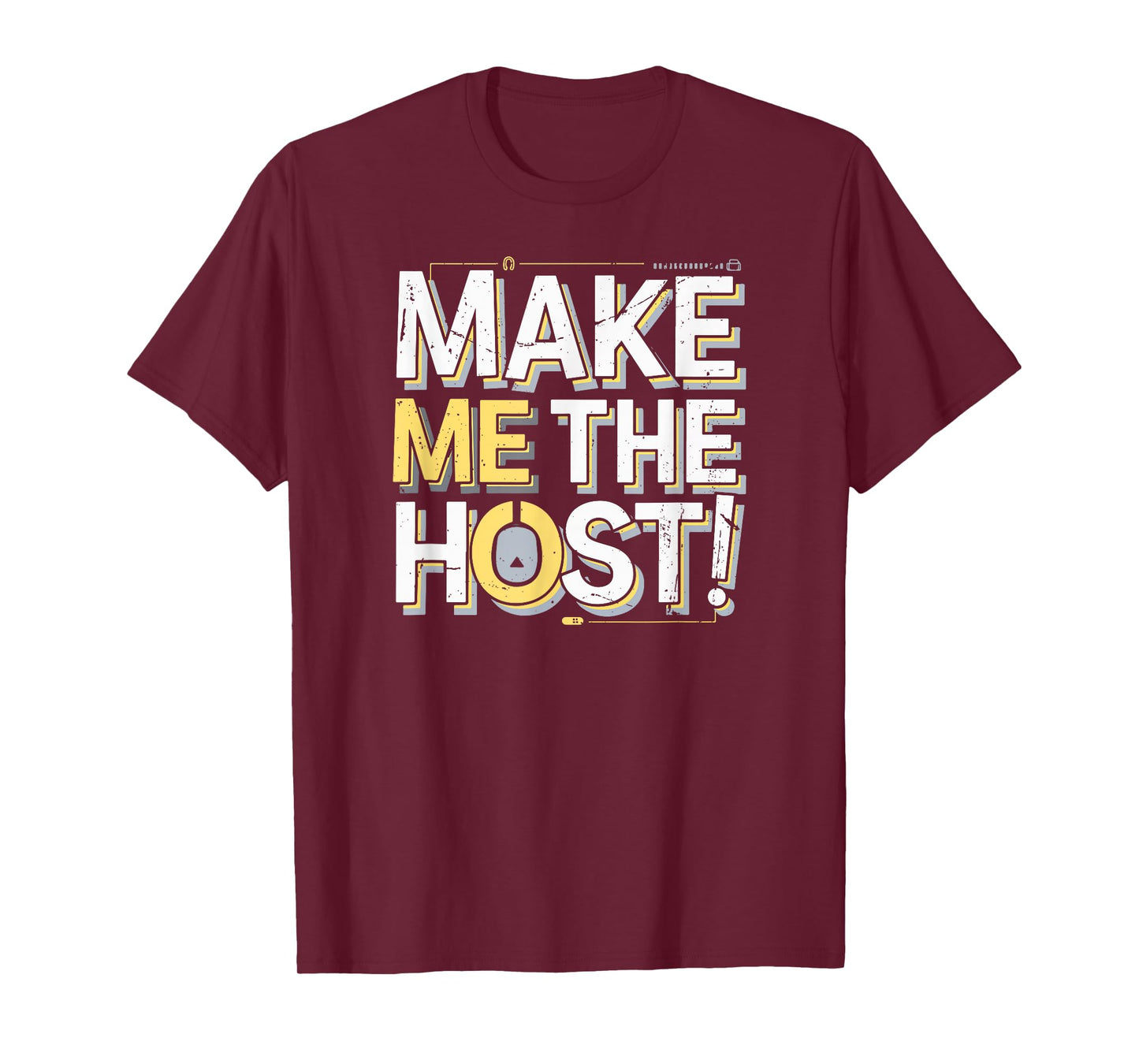 Make Me The Host Funny Cool Home-Based Workers Novelty Pun T-Shirt